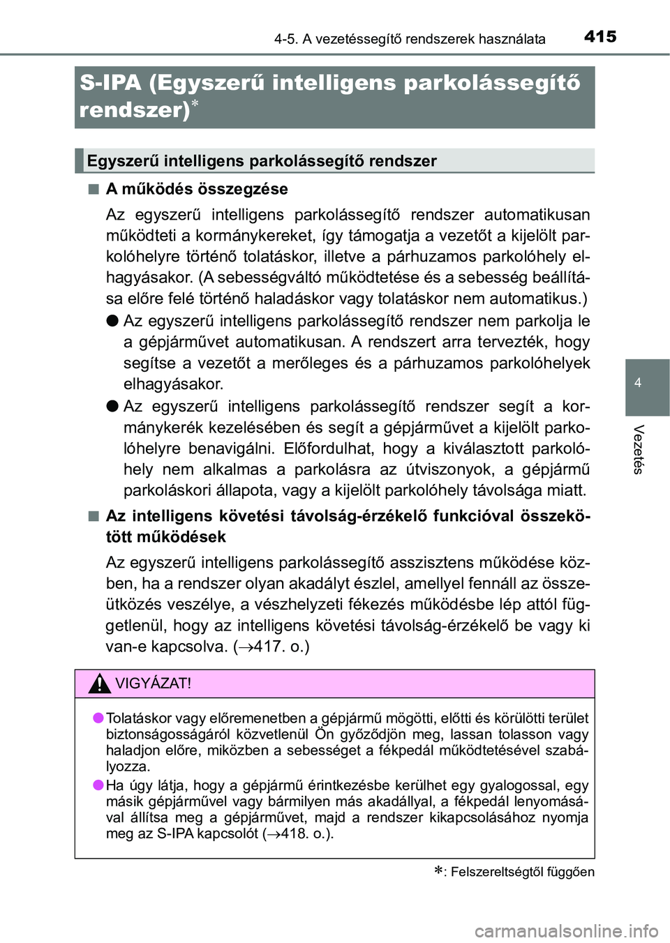 TOYOTA PRIUS 2017  Kezelési útmutató (in Hungarian) 415
4
4-5. A vezetéssegítő rendszerek használata
Vezetés
S-IPA (Egyszerű intelligens parkolássegít ő 
rendszer)

nA működés összegzése
Az  egyszerű  intelligens  parkolá ssegítő  