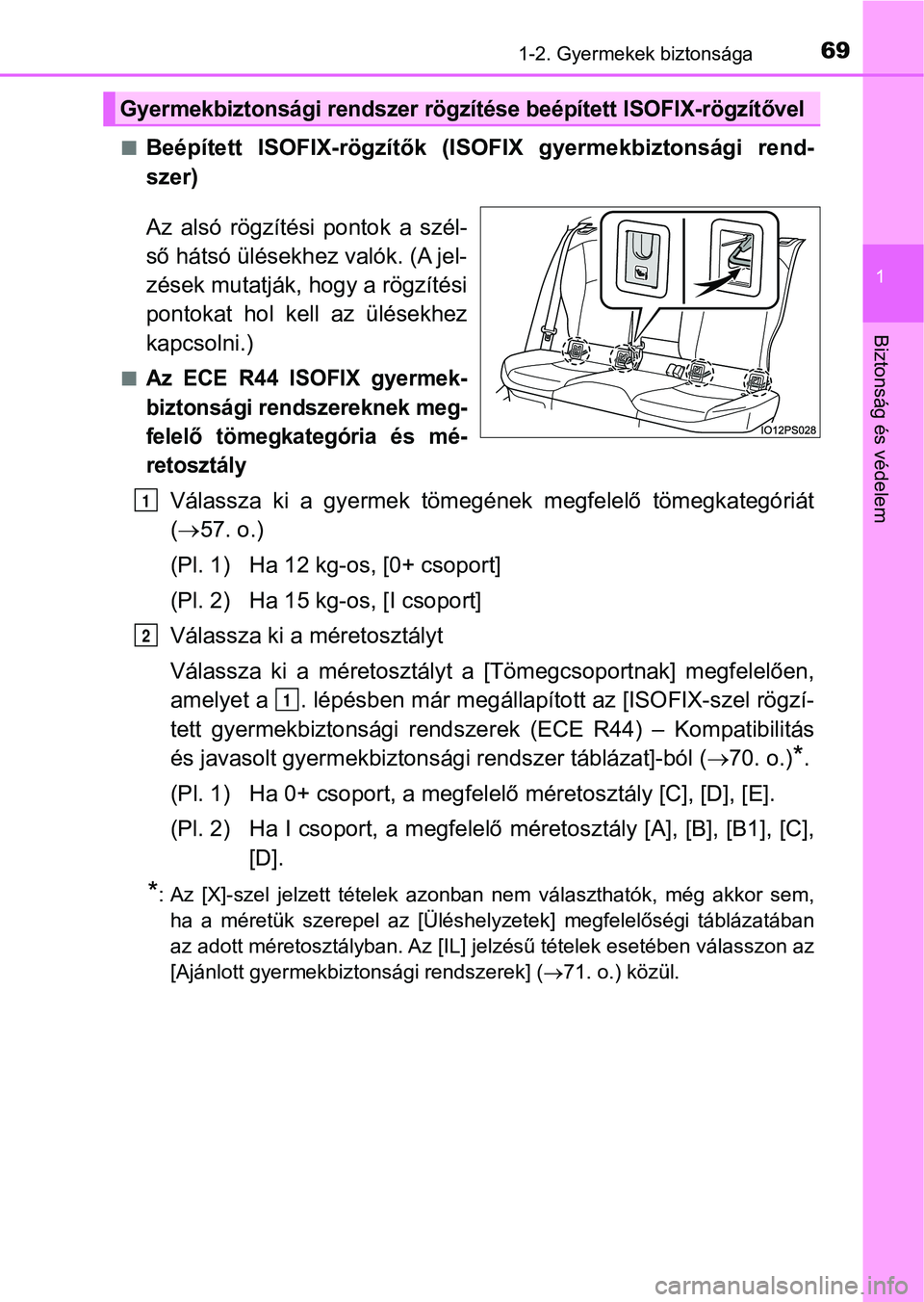TOYOTA PRIUS 2017 Kezelési útmutató (in Hungarian) 691-2. Gyermekek biztonsága
1
Biztonság és védelem
nBeépített ISOFIX-rögzítők (ISOFIX gyermekbiztonsági rend-
szer)
Az alsó rögzítési pontok a szél-
ső hátsó ülésekhez val TOYOTA PRIUS 2017 Kezelési útmutató (in Hungarian) 691-2. Gyermekek biztonsága
1
Biztonság és védelem
nBeépített ISOFIX-rögzítők (ISOFIX gyermekbiztonsági rend-
szer)
Az alsó rögzítési pontok a szél-
ső hátsó ülésekhez val