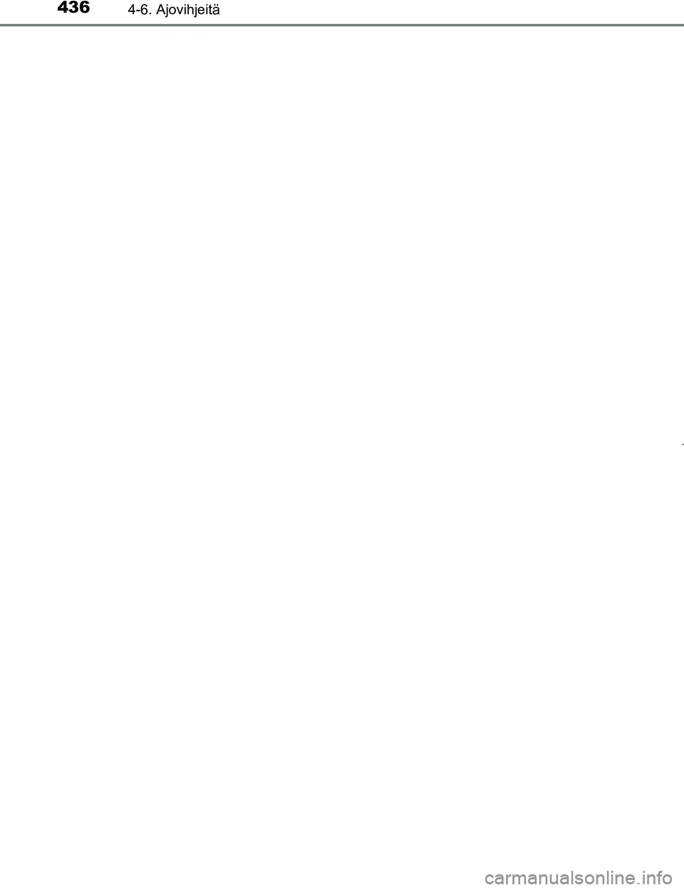 TOYOTA PRIUS 2017  Omistajan Käsikirja (in Finnish) 4364-6. Ajovihjeitä
OM47B56FI
OM47B56FI.book  Page 436  Monday, March 6, 2017  3:43 PM 