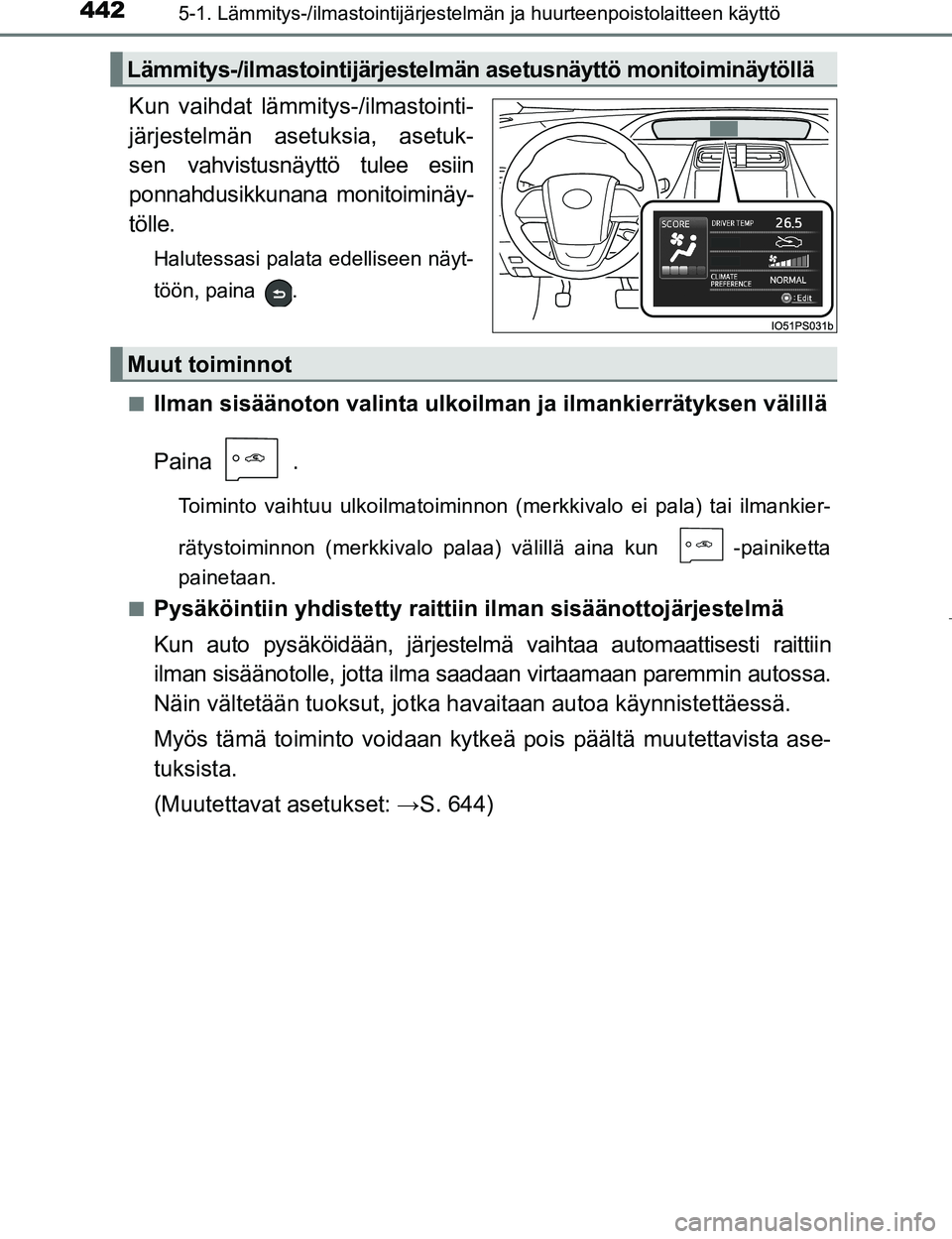 TOYOTA PRIUS 2017 Omistajan Käsikirja (in Finnish) 4425-1. Lämmitys-/ilmastointijärjestelmän ja huurteenpoistolaitteen käyttö
OM47B56FI
Kun vaihdat lämmitys-/ilmastointi-
järjestelmän asetuksia, asetuk-
sen vahvistusnäyttö tulee esiin
ponnah TOYOTA PRIUS 2017 Omistajan Käsikirja (in Finnish) 4425-1. Lämmitys-/ilmastointijärjestelmän ja huurteenpoistolaitteen käyttö
OM47B56FI
Kun vaihdat lämmitys-/ilmastointi-
järjestelmän asetuksia, asetuk-
sen vahvistusnäyttö tulee esiin
ponnah