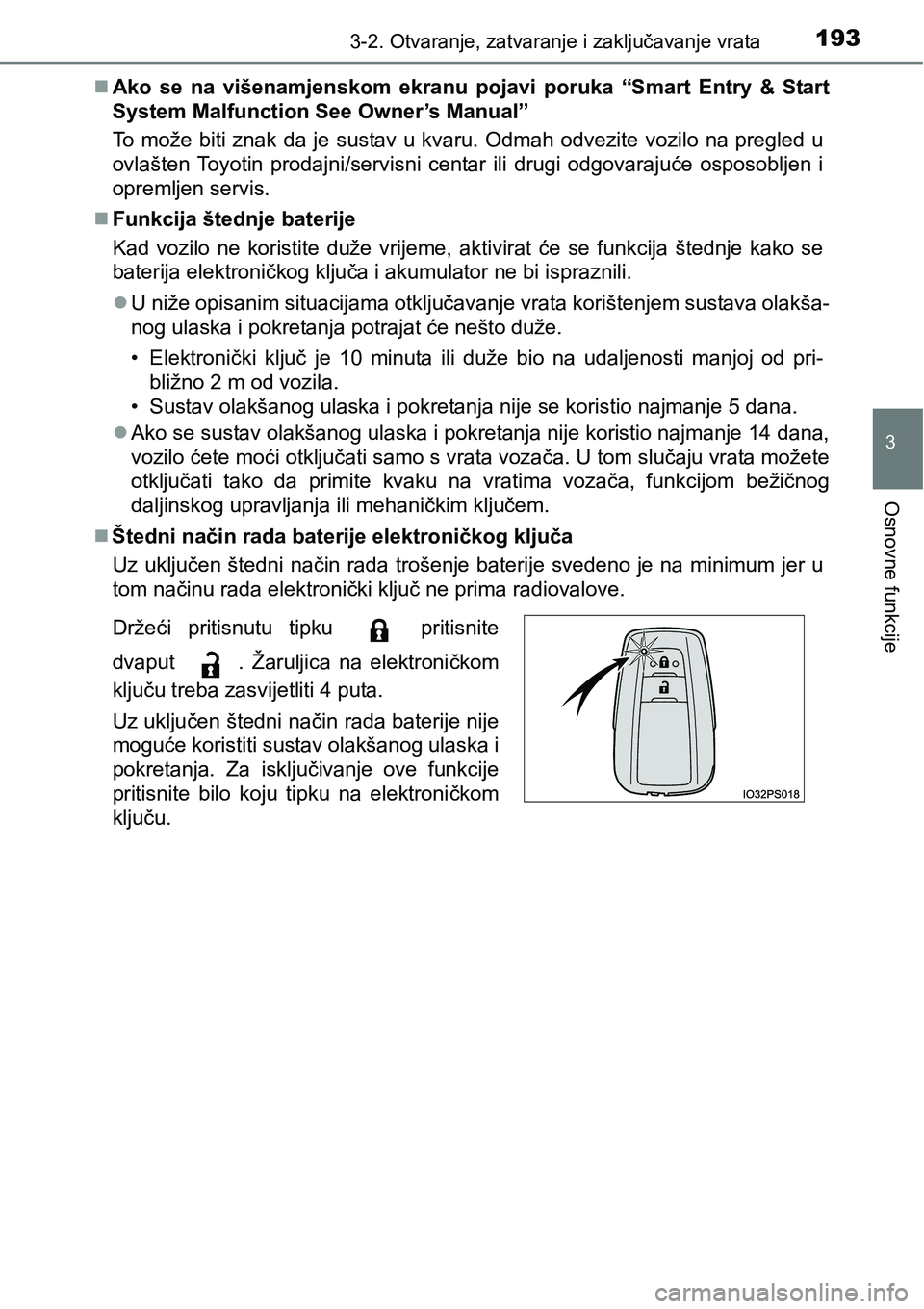 TOYOTA PRIUS 2016 Upute Za Rukovanje (in Croatian) 1933-2. Otvaranje, zatvaranje i zaključavanje vrata
3
Osnovne funkcije
Ako se na višenamjenskom ekranu pojavi poruka “Smart Entry & Start
System Malfunction See Owner’s Manual”
To može bit TOYOTA PRIUS 2016 Upute Za Rukovanje (in Croatian) 1933-2. Otvaranje, zatvaranje i zaključavanje vrata
3
Osnovne funkcije
Ako se na višenamjenskom ekranu pojavi poruka “Smart Entry & Start
System Malfunction See Owner’s Manual”
To može bit