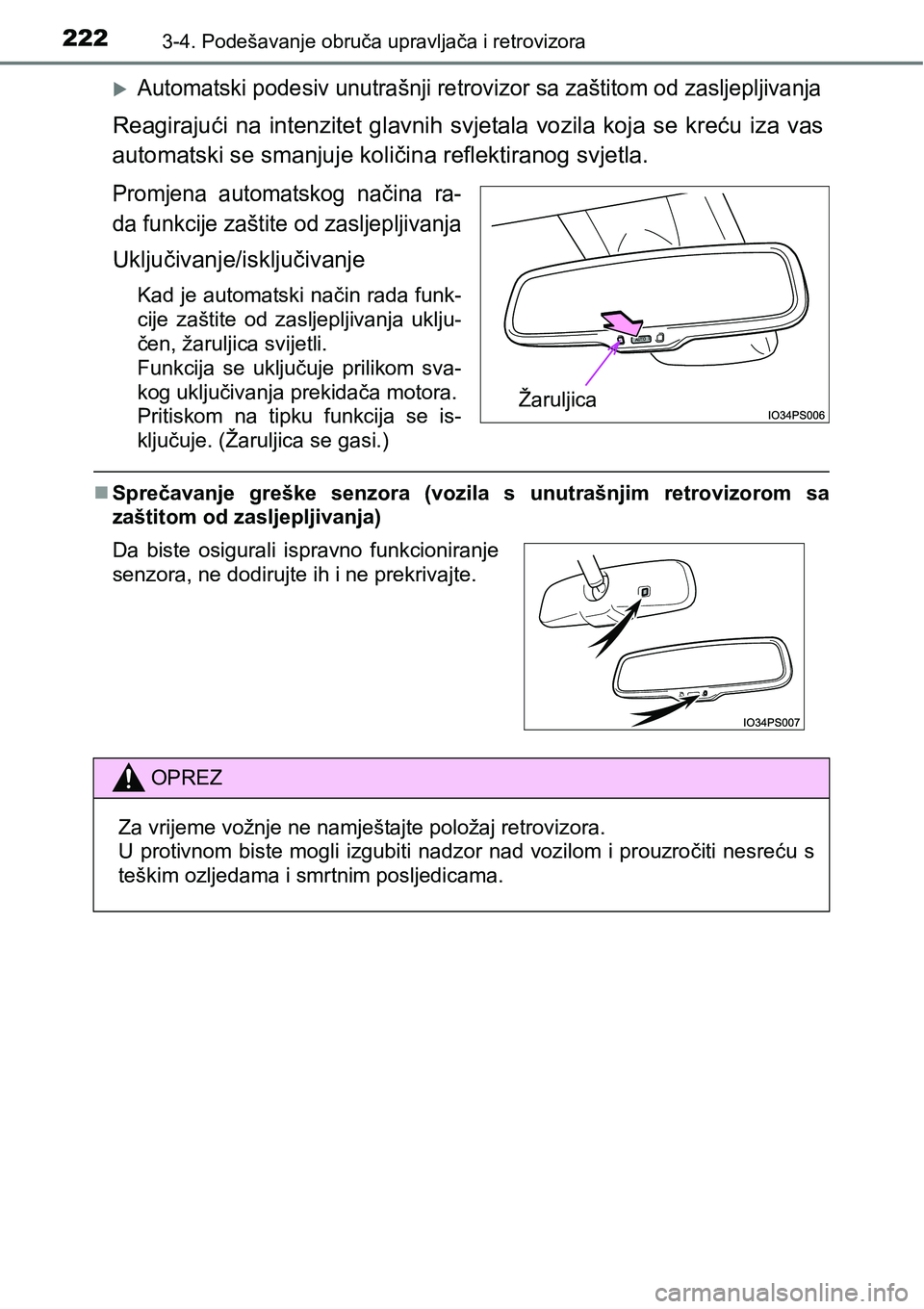 TOYOTA PRIUS 2016  Upute Za Rukovanje (in Croatian) 2223-4. Podešavanje obruča upravljača i retrovizora
Automatski podesiv unutrašnji retrovizor sa zaštitom od zasljepljivanja
Reagirajući na intenzitet glavnih svjetala vozila koja se kreću iz