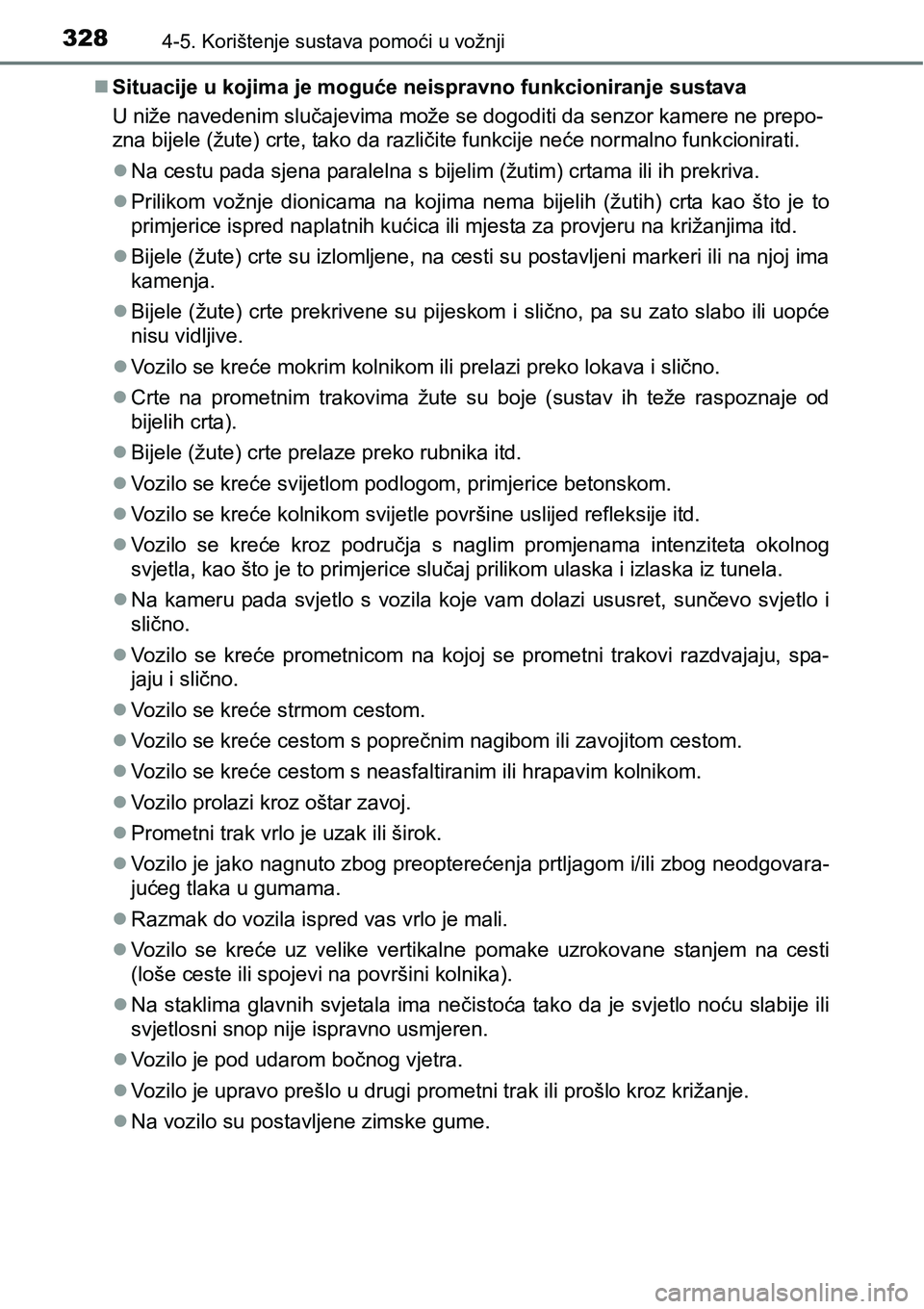 TOYOTA PRIUS 2016 Upute Za Rukovanje (in Croatian) 3284-5. Korištenje sustava pomoći u vožnji
Situacije u kojima je moguće neispravno funkcioniranje sustava
U niže navedenim slučajevima može se dogoditi da senzor kamere ne prepo-
zna bijele TOYOTA PRIUS 2016 Upute Za Rukovanje (in Croatian) 3284-5. Korištenje sustava pomoći u vožnji
Situacije u kojima je moguće neispravno funkcioniranje sustava
U niže navedenim slučajevima može se dogoditi da senzor kamere ne prepo-
zna bijele