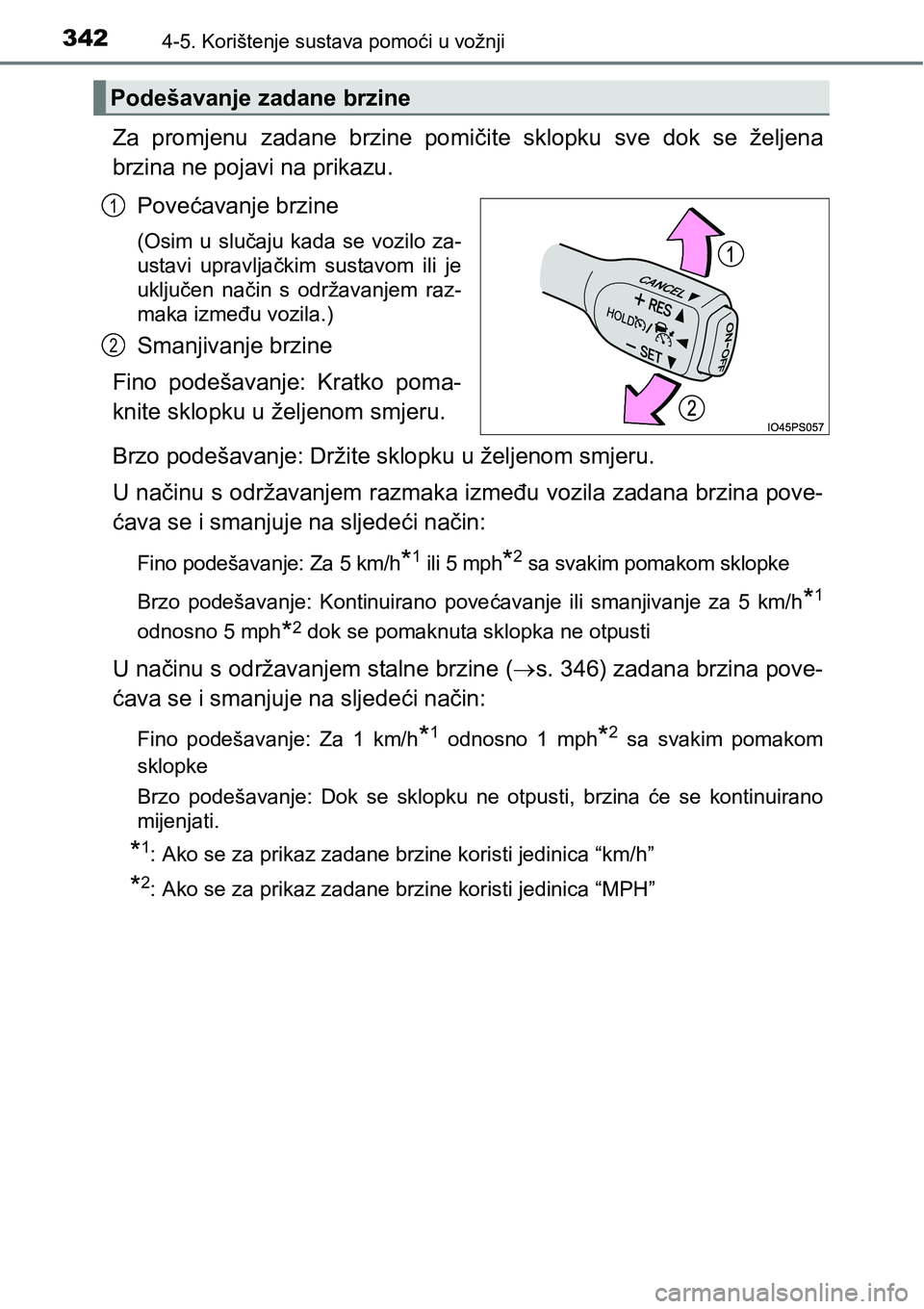 TOYOTA PRIUS 2016 Upute Za Rukovanje (in Croatian) 3424-5. Korištenje sustava pomoći u vožnji
Za promjenu zadane brzine pomičite sklopku sve dok se željena
brzina ne pojavi na prikazu.
Povećavanje brzine
(Osim u slučaju kada se vozilo za-
ustav TOYOTA PRIUS 2016 Upute Za Rukovanje (in Croatian) 3424-5. Korištenje sustava pomoći u vožnji
Za promjenu zadane brzine pomičite sklopku sve dok se željena
brzina ne pojavi na prikazu.
Povećavanje brzine
(Osim u slučaju kada se vozilo za-
ustav