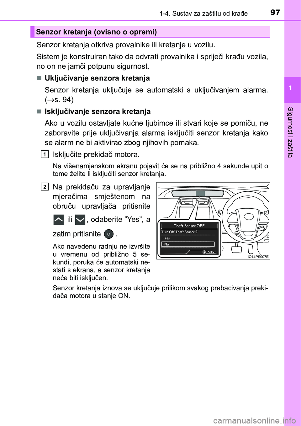 TOYOTA PRIUS 2016 Upute Za Rukovanje (in Croatian) 971-4. Sustav za zaštitu od krađe
1
Sigurnost i zaštita
Senzor kretanja otkriva provalnike ili kretanje u vozilu.
Sistem je konstruiran tako da odvrati provalnika i spriječi krađu vozila,
no on n TOYOTA PRIUS 2016 Upute Za Rukovanje (in Croatian) 971-4. Sustav za zaštitu od krađe
1
Sigurnost i zaštita
Senzor kretanja otkriva provalnike ili kretanje u vozilu.
Sistem je konstruiran tako da odvrati provalnika i spriječi krađu vozila,
no on n