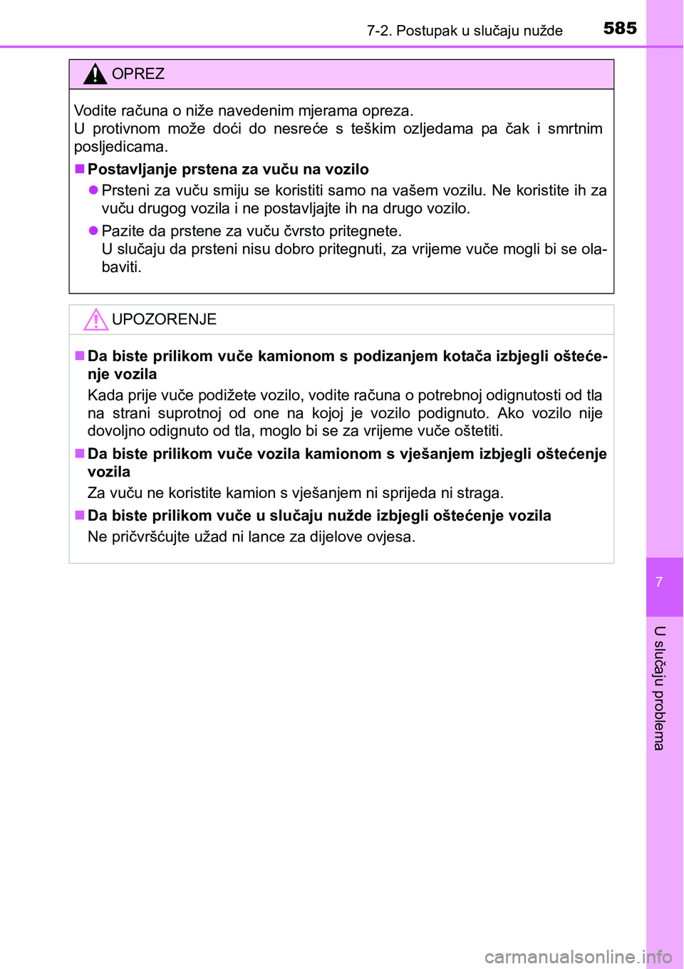 TOYOTA PRIUS 2015  Upute Za Rukovanje (in Croatian) 5857-2. Postupak u slučaju nužde
7
U slučaju problema
OPREZ
Vodite računa o niže navedenim mjerama opreza.
U protivnom može doći do nesreće s teškim ozljedama pa čak i smrtnim
posljedicama.
