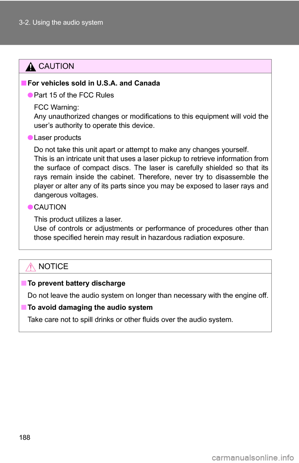 TOYOTA YARIS 2009 2.G Owners Manual 188 3-2. Using the audio system
CAUTION
■For vehicles sold in U.S.A. and Canada
●Part 15 of the FCC Rules
FCC Warning:
Any unauthorized changes or modifications to this equipment will void the
use TOYOTA YARIS 2009 2.G Owners Manual 188 3-2. Using the audio system
CAUTION
■For vehicles sold in U.S.A. and Canada
●Part 15 of the FCC Rules
FCC Warning:
Any unauthorized changes or modifications to this equipment will void the
use