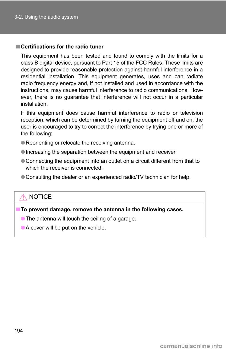 TOYOTA YARIS 2009 2.G Owners Manual 194 3-2. Using the audio system
■Certifications for the radio tuner
This equipment has been tested and found to comply with the limits for a
class B digital device, pursuant to Part 15 of the FCC Ru
