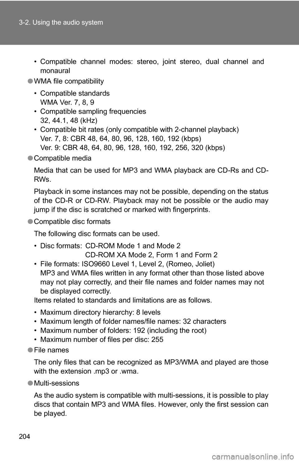 TOYOTA YARIS 2009 2.G Owners Manual 204 3-2. Using the audio system
• Compatible channel modes: stereo, joint stereo, dual channel andmonaural
● WMA file compatibility
• Compatible standards
WMA Ver. 7, 8, 9
• Compatible samplin
