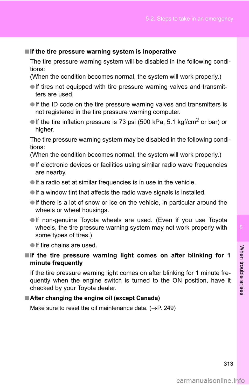 TOYOTA YARIS 2009 2.G Owners Manual 5
When trouble arises
313
5-2. Steps to take in an emergency
■If the tire pressure warning system is inoperative
The tire pressure warning system will be disabled in the following condi-
tions:
(Whe TOYOTA YARIS 2009 2.G Owners Manual 5
When trouble arises
313
5-2. Steps to take in an emergency
■If the tire pressure warning system is inoperative
The tire pressure warning system will be disabled in the following condi-
tions:
(Whe