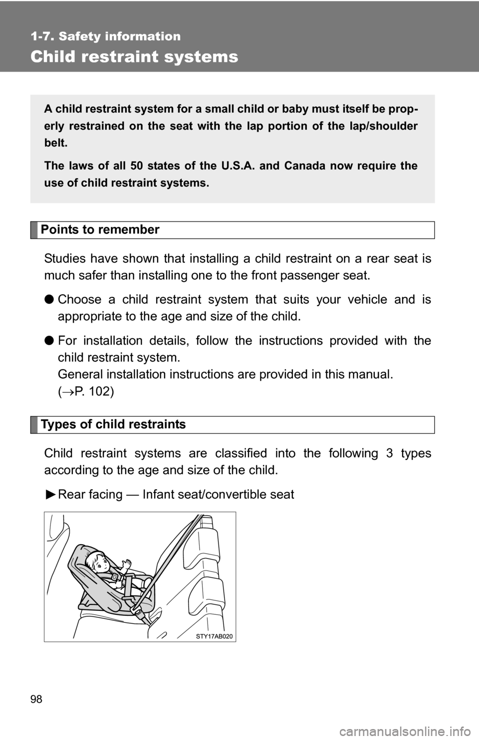TOYOTA YARIS 2009 2.G Owners Manual 98
1-7. Safety information
Child restraint systems
Points to rememberStudies have shown that installing  a child restraint on a rear seat is
much safer than installing one to the front passenger seat.