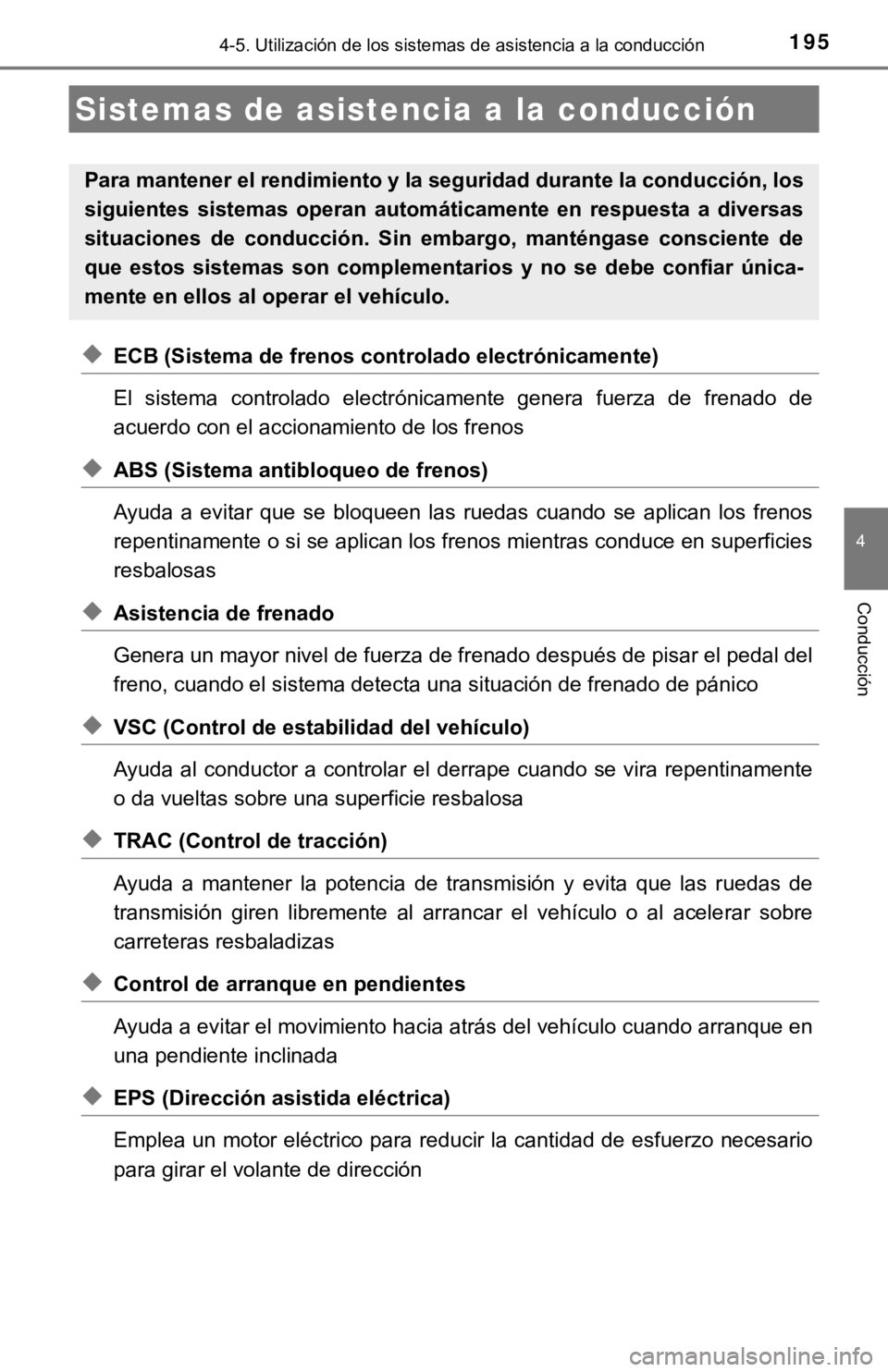TOYOTA PRIUS C 2019 Manual del propietario (in Spanish) 1954-5. Utilización de los sistemas de asistencia a la conducción
4
Conducción
◆ECB (Sistema de frenos controlado electrónicamente)
El sistema controlado electrónicamente genera fuerza de TOYOTA PRIUS C 2019 Manual del propietario (in Spanish) 1954-5. Utilización de los sistemas de asistencia a la conducción
4
Conducción
◆ECB (Sistema de frenos controlado electrónicamente)
El sistema controlado electrónicamente genera fuerza de