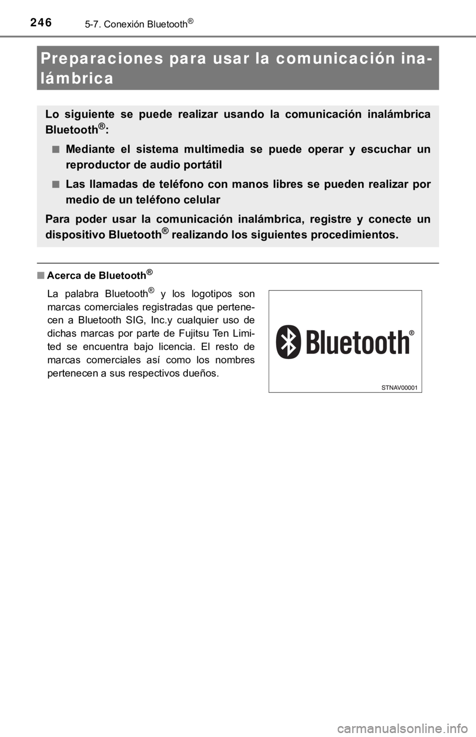 TOYOTA PRIUS C 2019  Manual del propietario (in Spanish) 2465-7. Conexión Bluetooth®
■Acerca de Bluetooth®
Preparaciones para usar  la comunicación ina-
lámbrica
Lo  siguiente  se  puede  realizar  u sando  la  comunicación  inalámbri ca
Bluetooth