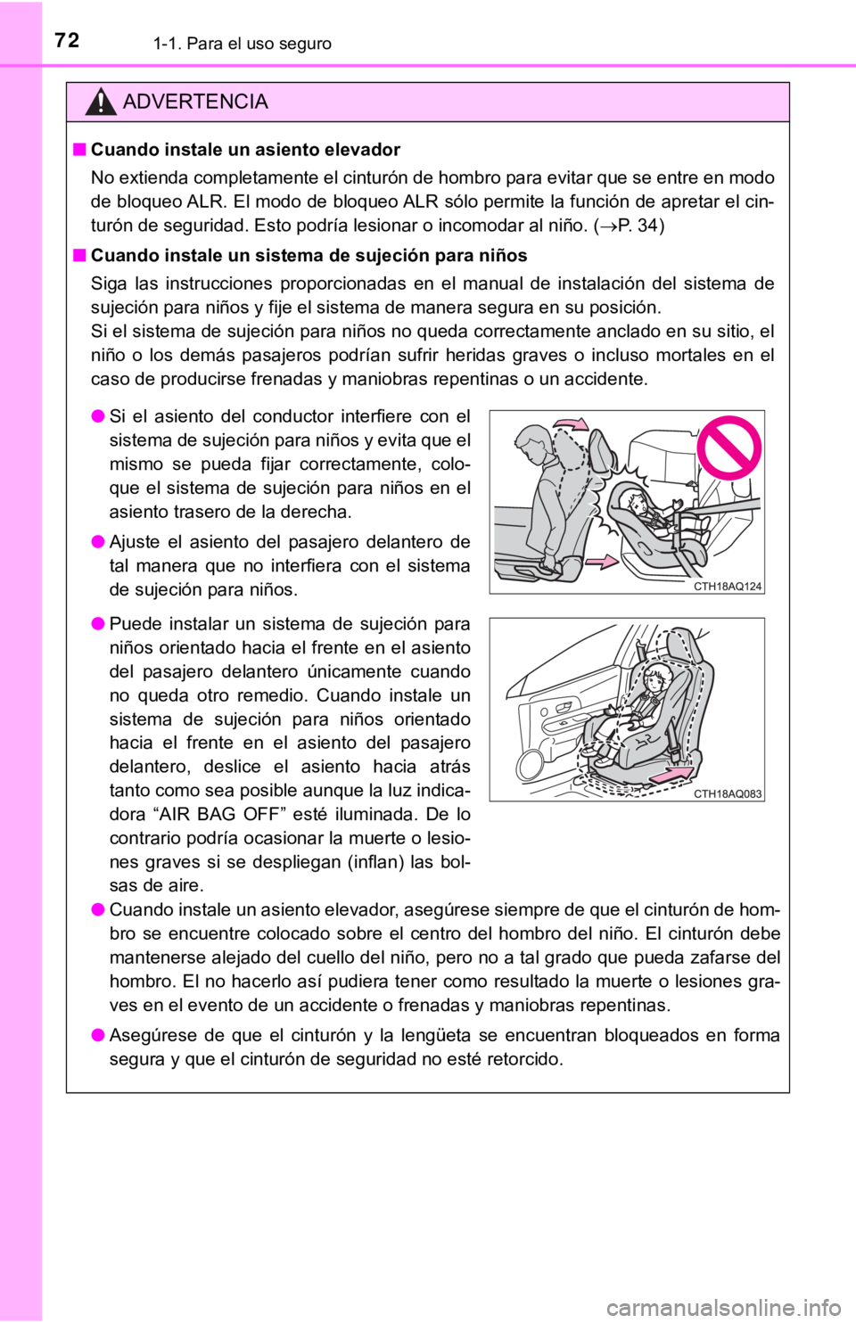 TOYOTA PRIUS C 2019 Manual del propietario (in Spanish) 721-1. Para el uso seguro
ADVERTENCIA
■Cuando instale un asiento elevador
No extienda completamente el cinturón de hombro para evitar que se entre en modo
de bloqueo ALR. El modo de bloqueo ALR s TOYOTA PRIUS C 2019 Manual del propietario (in Spanish) 721-1. Para el uso seguro
ADVERTENCIA
■Cuando instale un asiento elevador
No extienda completamente el cinturón de hombro para evitar que se entre en modo
de bloqueo ALR. El modo de bloqueo ALR s