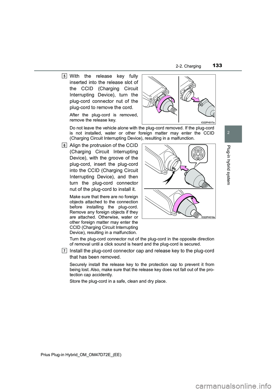 TOYOTA PRIUS PLUG-IN HYBRID 2021  Owners Manual 1332-2. Charging
2
Plug-in hybrid system
Prius Plug-in Hybrid_OM_OM47D72E_(EE)
With the release key fully
inserted into the release slot of
the CCID (Charging Circuit
Interrupting Device), turn the
pl