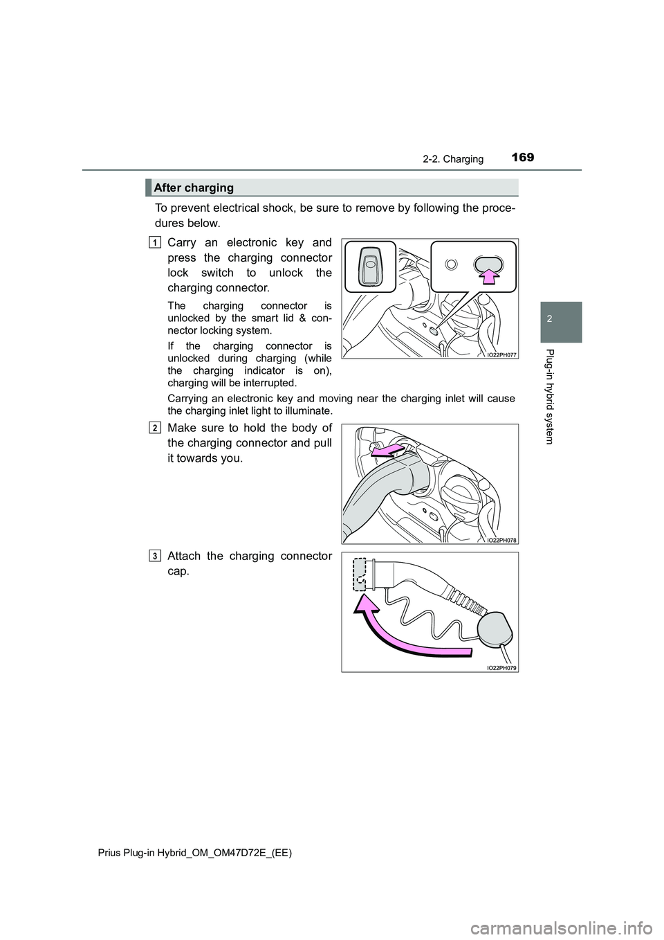 TOYOTA PRIUS PLUG-IN HYBRID 2021  Owners Manual 1692-2. Charging
2
Plug-in hybrid system
Prius Plug-in Hybrid_OM_OM47D72E_(EE)
To prevent electrical shock, be sure to remove by following the proce-
dures below.
Carry an electronic key and
press the