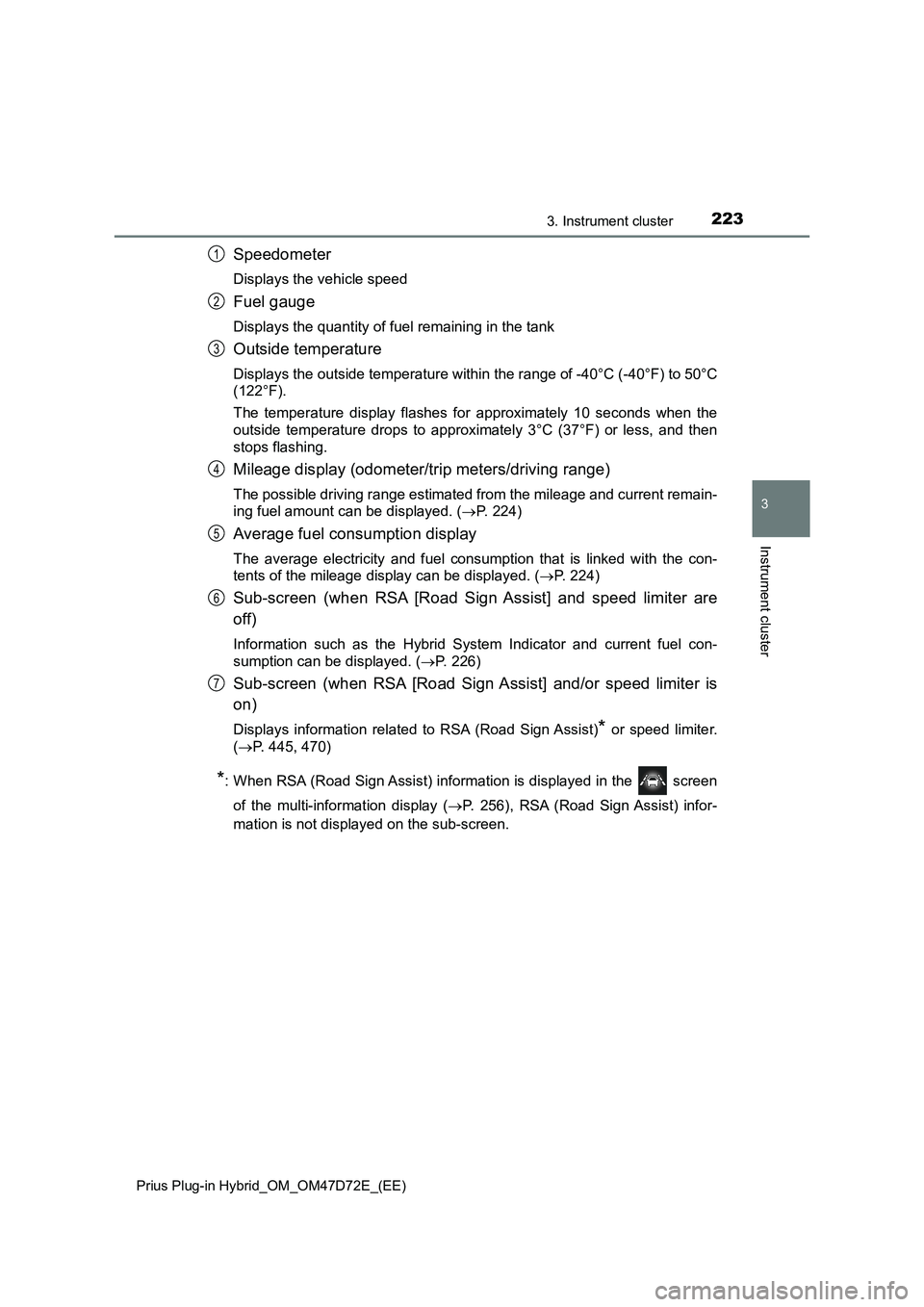 TOYOTA PRIUS PLUG-IN HYBRID 2021  Owners Manual 2233. Instrument cluster
3
Instrument cluster
Prius Plug-in Hybrid_OM_OM47D72E_(EE)
Speedometer
Displays the vehicle speed
Fuel gauge
Displays the quantity of fuel remaining in the tank
Outside temper