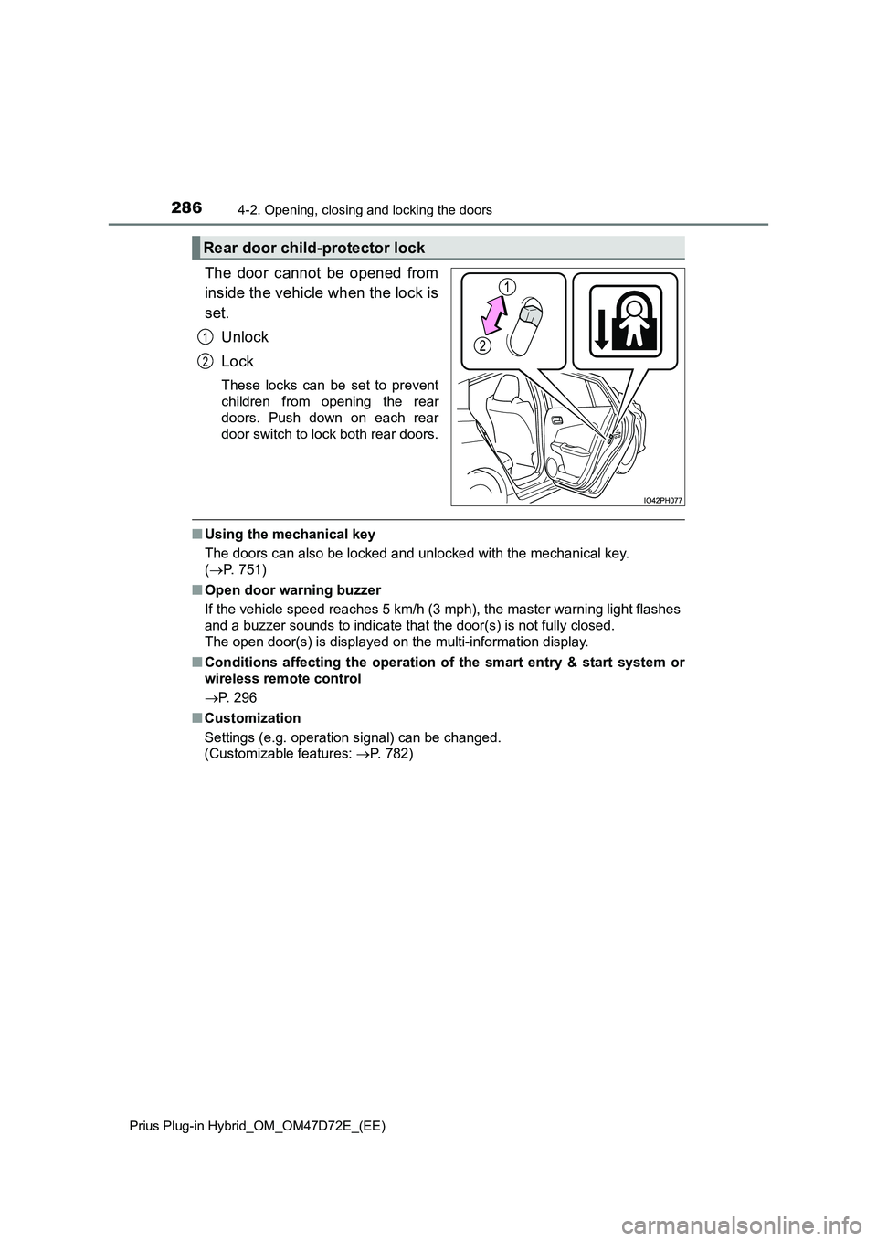 TOYOTA PRIUS PLUG-IN HYBRID 2021  Owners Manual 2864-2. Opening, closing and locking the doors
Prius Plug-in Hybrid_OM_OM47D72E_(EE)
The door cannot be opened from
inside the vehicle when the lock is
set.
Unlock
Lock
These locks can be set to preve