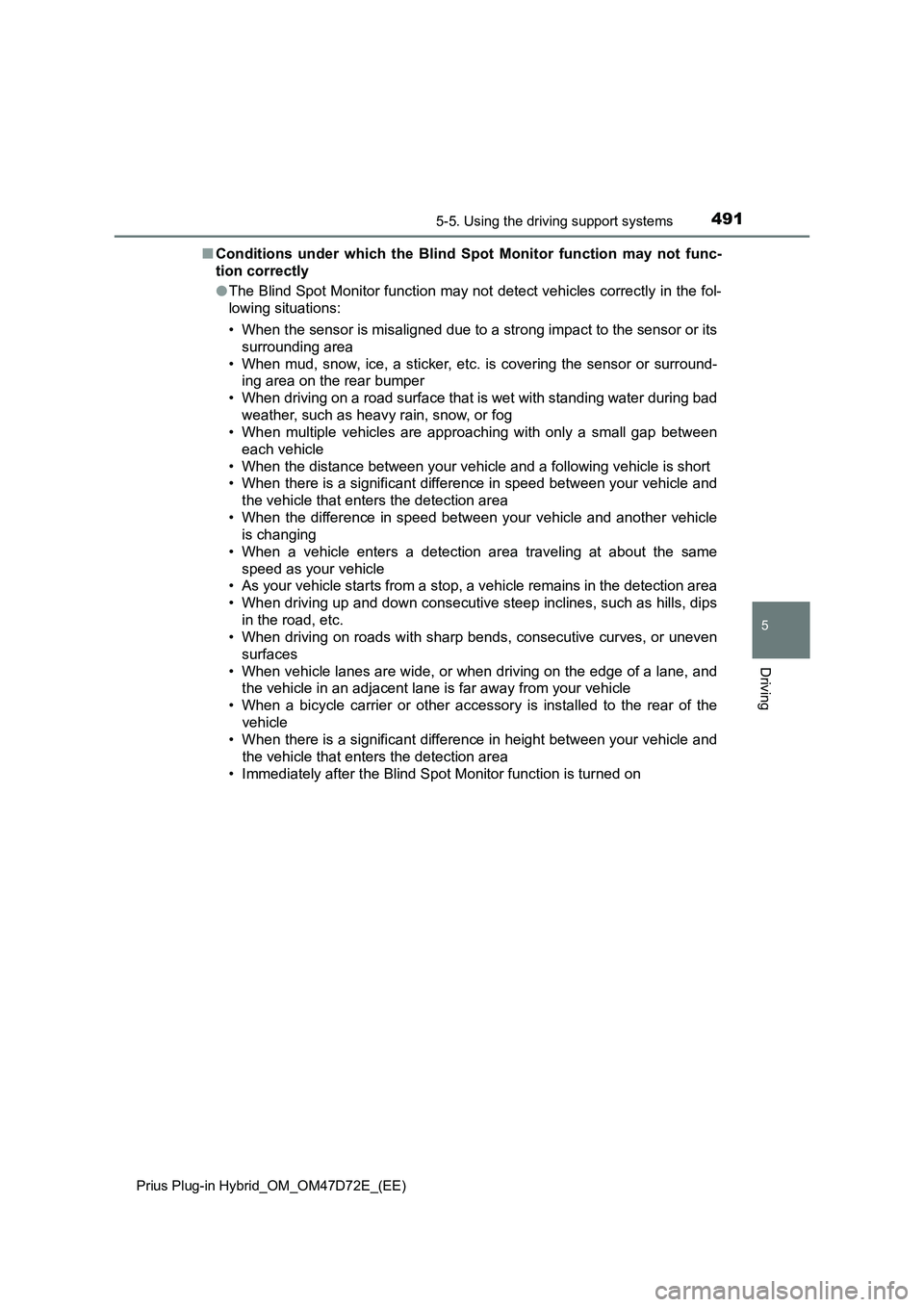 TOYOTA PRIUS PLUG-IN HYBRID 2021 Owners Manual 4915-5. Using the driving support systems
Prius Plug-in Hybrid_OM_OM47D72E_(EE)
5
Driving
■Conditions under which the Blind Spot Monitor function may not func-
tion correctly
●The Blind Spot Monit TOYOTA PRIUS PLUG-IN HYBRID 2021 Owners Manual 4915-5. Using the driving support systems
Prius Plug-in Hybrid_OM_OM47D72E_(EE)
5
Driving
■Conditions under which the Blind Spot Monitor function may not func-
tion correctly
●The Blind Spot Monit