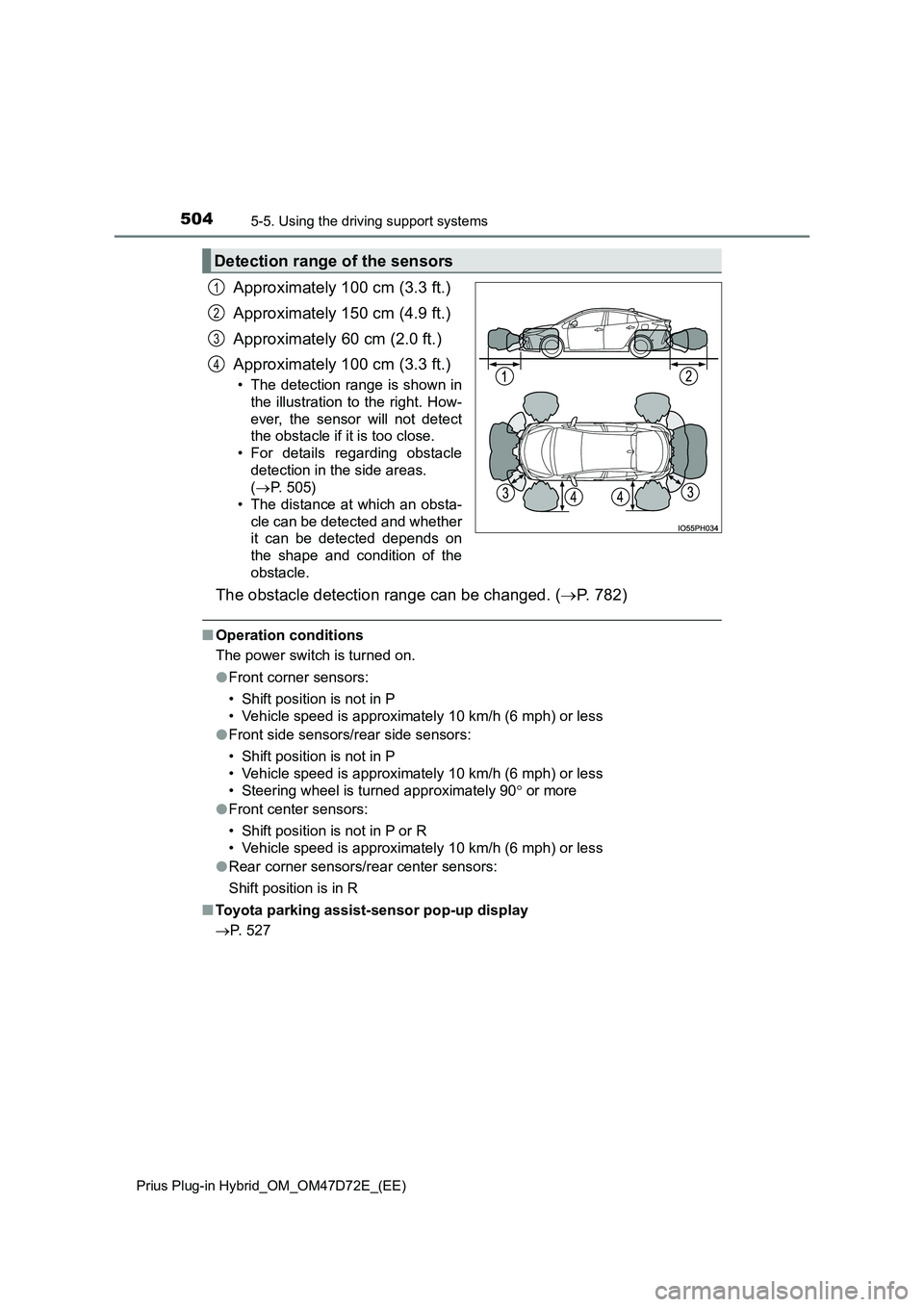 TOYOTA PRIUS PLUG-IN HYBRID 2021 Owners Manual 5045-5. Using the driving support systems
Prius Plug-in Hybrid_OM_OM47D72E_(EE)
Approximately 100 cm (3.3 ft.)
Approximately 150 cm (4.9 ft.)
Approximately 60 cm (2.0 ft.)
Approximately 100 cm (3.3 TOYOTA PRIUS PLUG-IN HYBRID 2021 Owners Manual 5045-5. Using the driving support systems
Prius Plug-in Hybrid_OM_OM47D72E_(EE)
Approximately 100 cm (3.3 ft.)
Approximately 150 cm (4.9 ft.)
Approximately 60 cm (2.0 ft.)
Approximately 100 cm (3.3