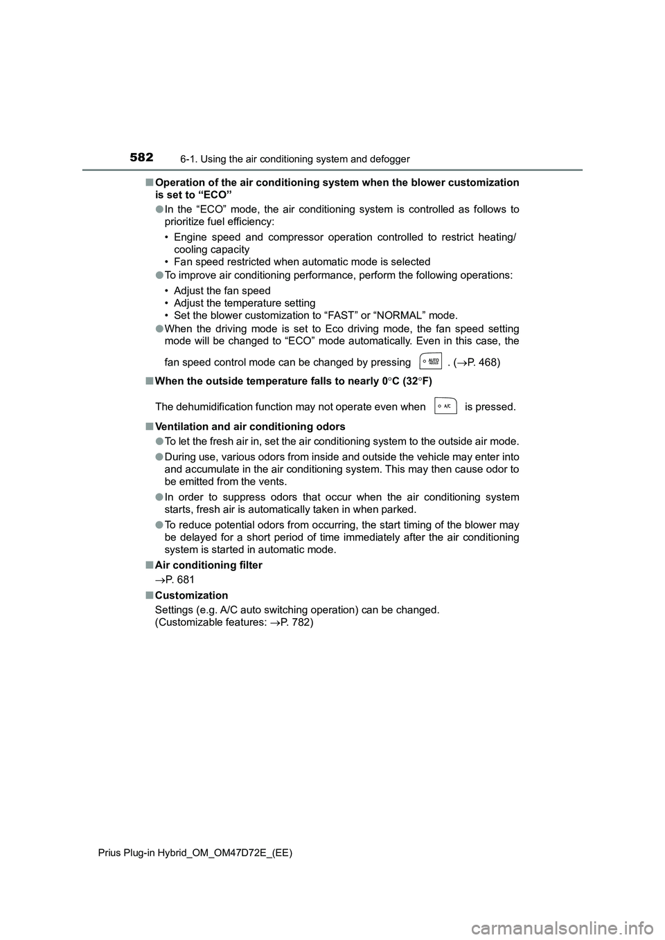 TOYOTA PRIUS PLUG-IN HYBRID 2021  Owners Manual 5826-1. Using the air conditioning system and defogger
Prius Plug-in Hybrid_OM_OM47D72E_(EE)
■Operation of the air conditioning system when the blower customization
is set to “ECO”
●In the “