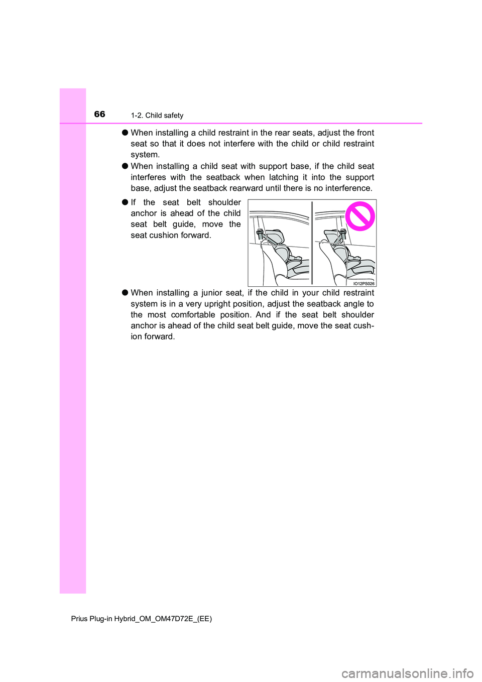 TOYOTA PRIUS PLUG-IN HYBRID 2021  Owners Manual 661-2. Child safety
Prius Plug-in Hybrid_OM_OM47D72E_(EE)
●When installing a child restraint in the rear seats, adjust the front 
seat so that it does not interfere with the child or child restraint