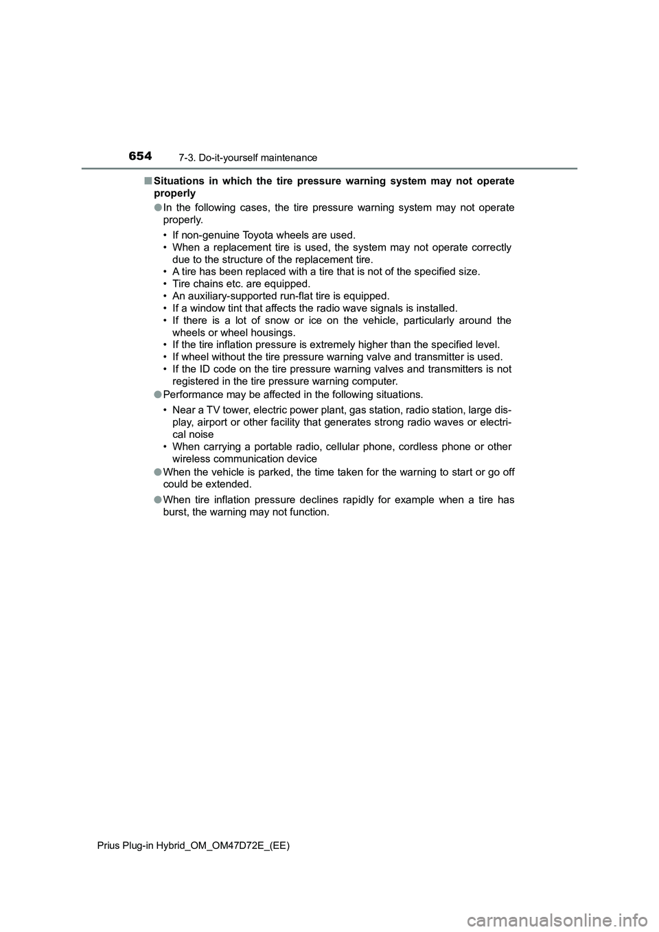 TOYOTA PRIUS PLUG-IN HYBRID 2021  Owners Manual 6547-3. Do-it-yourself maintenance
Prius Plug-in Hybrid_OM_OM47D72E_(EE)
■Situations in which the tire pressure warning system may not operate
properly
●In the following cases, the tire pressure w
