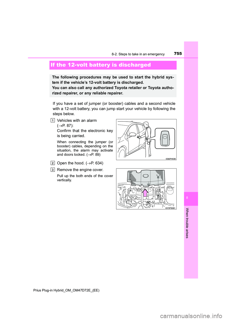 TOYOTA PRIUS PLUG-IN HYBRID 2021  Owners Manual 7558-2. Steps to take in an emergency 
Prius Plug-in Hybrid_OM_OM47D72E_(EE)
8
When trouble arises
If the 12-volt battery is discharged
If you have a set of jumper (or booster) cables and a second veh