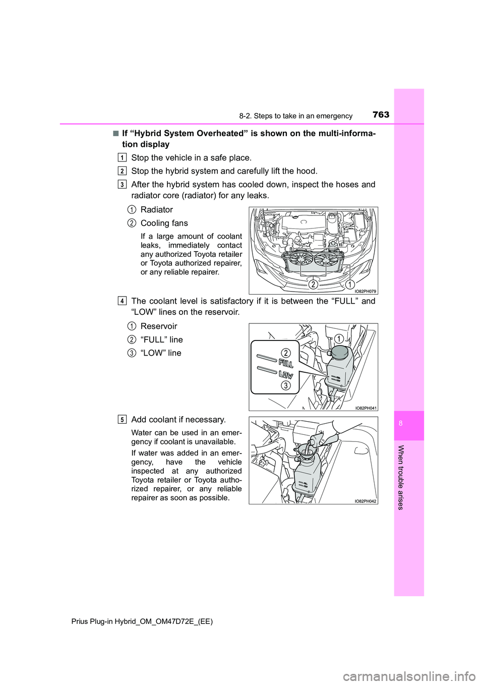 TOYOTA PRIUS PLUG-IN HYBRID 2021  Owners Manual 7638-2. Steps to take in an emergency 
Prius Plug-in Hybrid_OM_OM47D72E_(EE)
8
When trouble arises
■If “Hybrid System Overheated” is shown on the multi-informa- 
tion display 
Stop the vehicle i