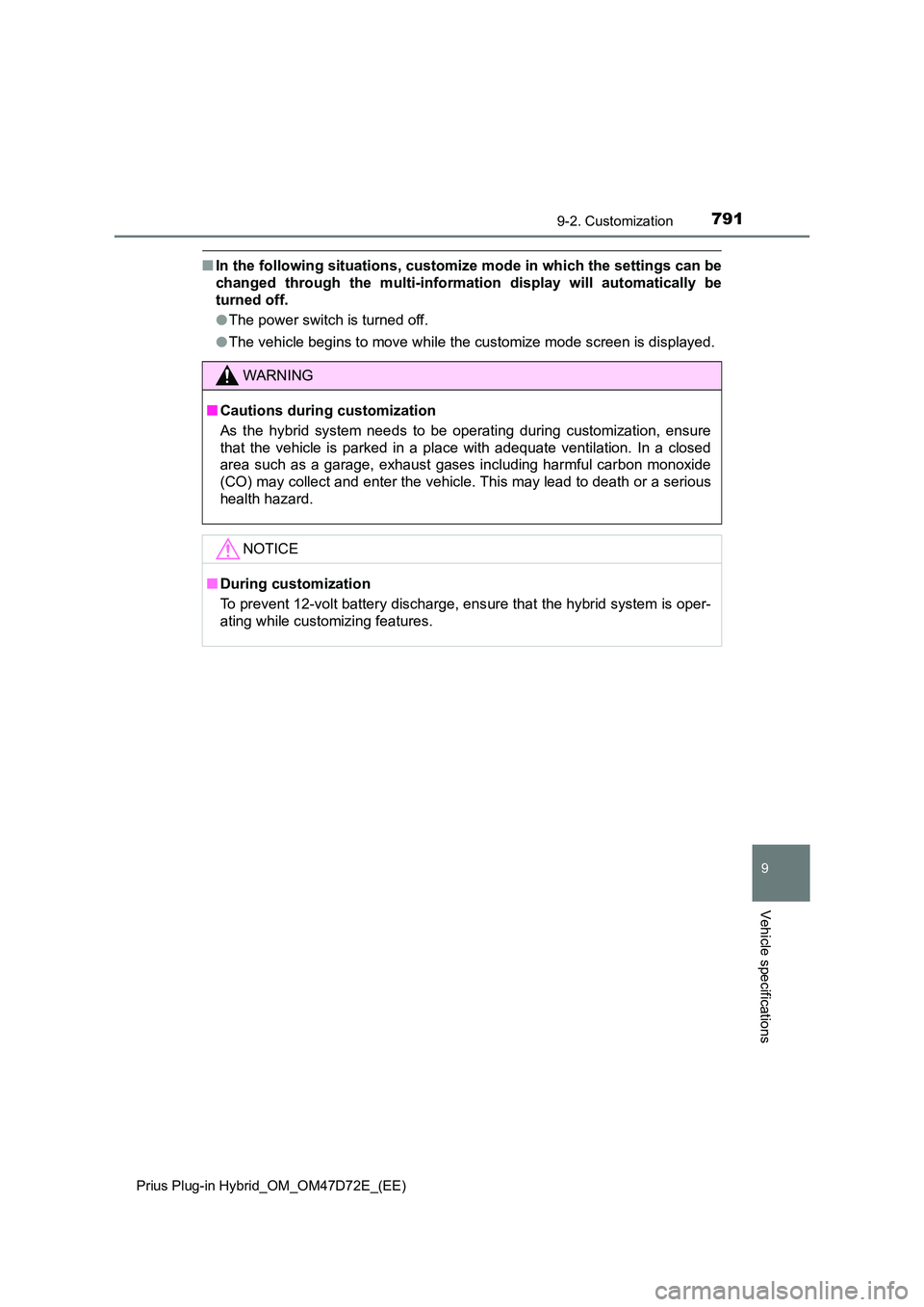 TOYOTA PRIUS PLUG-IN HYBRID 2021  Owners Manual 7919-2. Customization 
Prius Plug-in Hybrid_OM_OM47D72E_(EE)
9
Vehicle specifications
■ In the following situations, customize mode in which the settings can be 
changed through the multi-informatio
