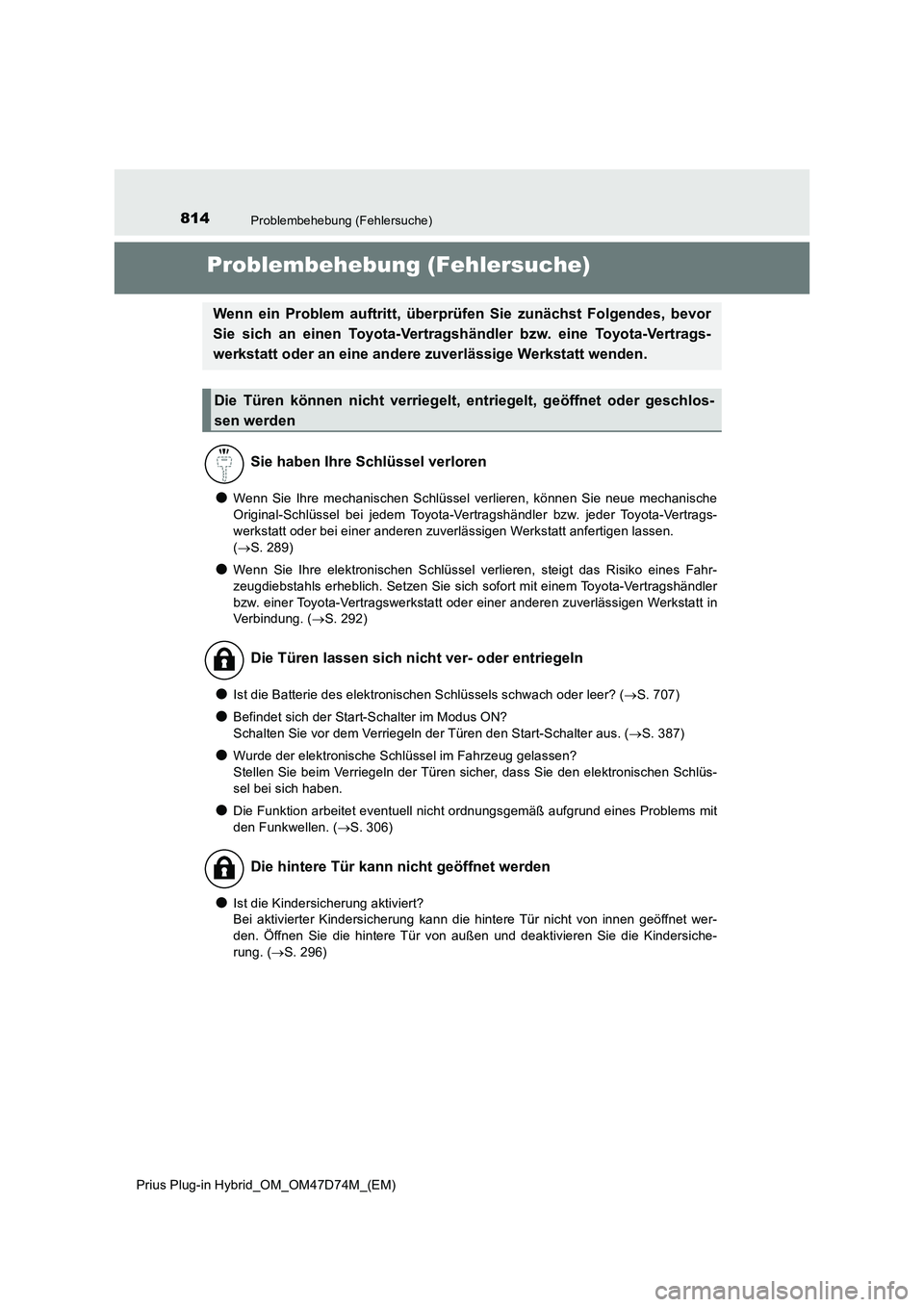 TOYOTA PRIUS PLUG-IN HYBRID 2021 Betriebsanleitungen (in German) 814Problembehebung (Fehlersuche)
Prius Plug-in Hybrid_OM_OM47D74M_(EM)
Problembehebung (Fehlersuche)
●Wenn Sie Ihre mechanischen Schlüssel verlieren, können Sie neue mechanische
Original-Schlüsse TOYOTA PRIUS PLUG-IN HYBRID 2021 Betriebsanleitungen (in German) 814Problembehebung (Fehlersuche)
Prius Plug-in Hybrid_OM_OM47D74M_(EM)
Problembehebung (Fehlersuche)
●Wenn Sie Ihre mechanischen Schlüssel verlieren, können Sie neue mechanische
Original-Schlüsse