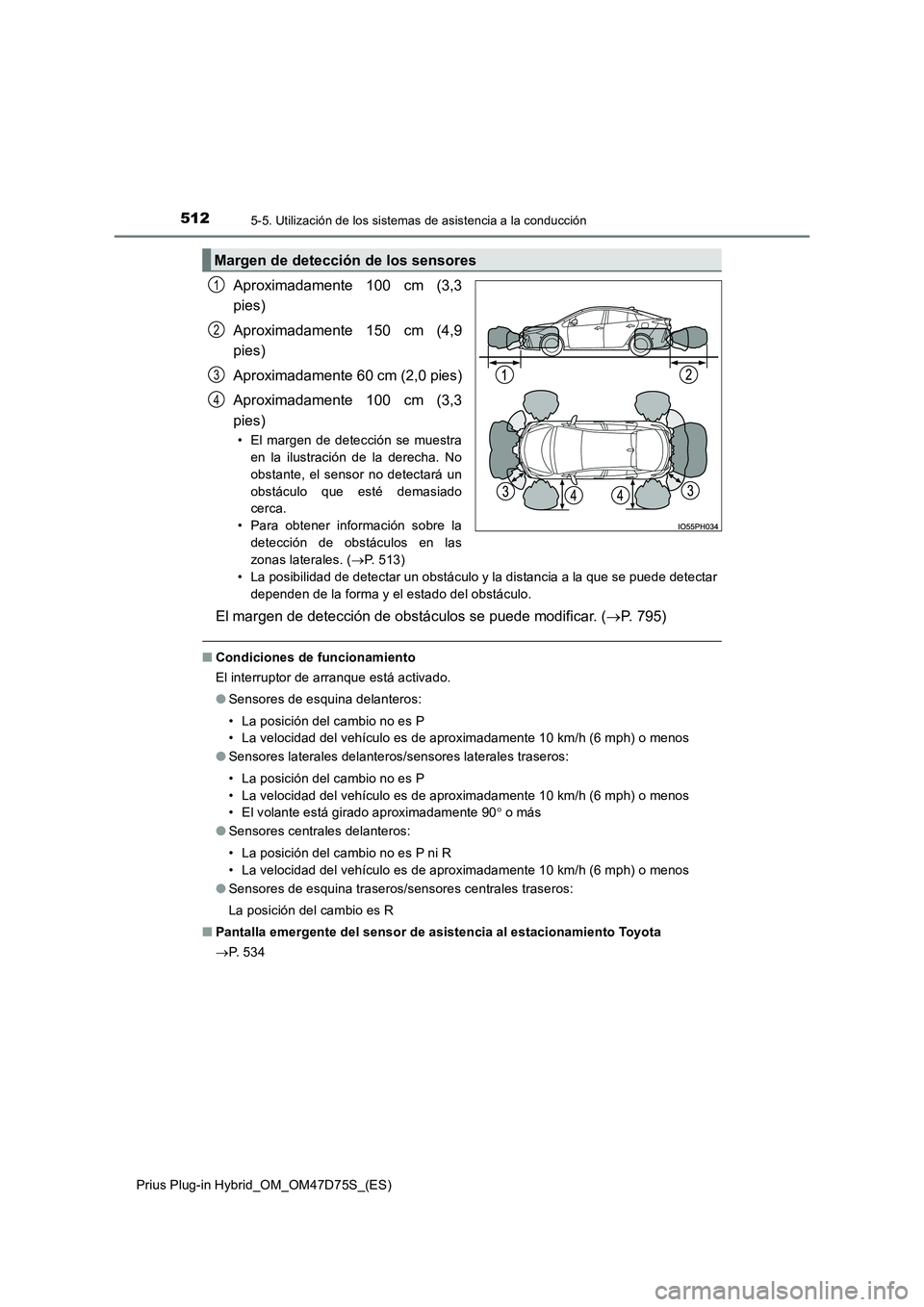 TOYOTA PRIUS PLUG-IN HYBRID 2021 Manual del propietario (in Spanish) 5125-5. Utilización de los sistemas de asistencia a la conducción
Prius Plug-in Hybrid_OM_OM47D75S_(ES)
Aproximadamente 100 cm (3,3
pies)
Aproximadamente 150 cm (4,9
pies)
Aproximadamente 60 cm TOYOTA PRIUS PLUG-IN HYBRID 2021 Manual del propietario (in Spanish) 5125-5. Utilización de los sistemas de asistencia a la conducción
Prius Plug-in Hybrid_OM_OM47D75S_(ES)
Aproximadamente 100 cm (3,3
pies)
Aproximadamente 150 cm (4,9
pies)
Aproximadamente 60 cm