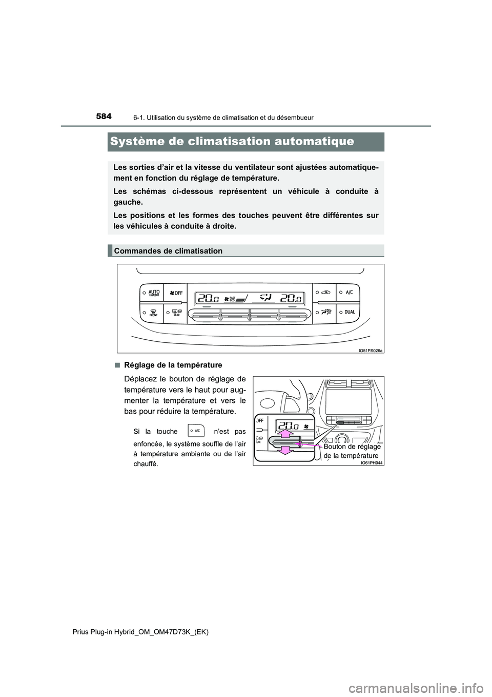 TOYOTA PRIUS PLUG-IN HYBRID 2021  Manuel du propriétaire (in French) 5846-1. Utilisation du système de climatisation et du désembueur
Prius Plug-in Hybrid_OM_OM47D73K_(EK)
Système de climatisation automatique
■Réglage de la température 
Déplacez le bouton de r