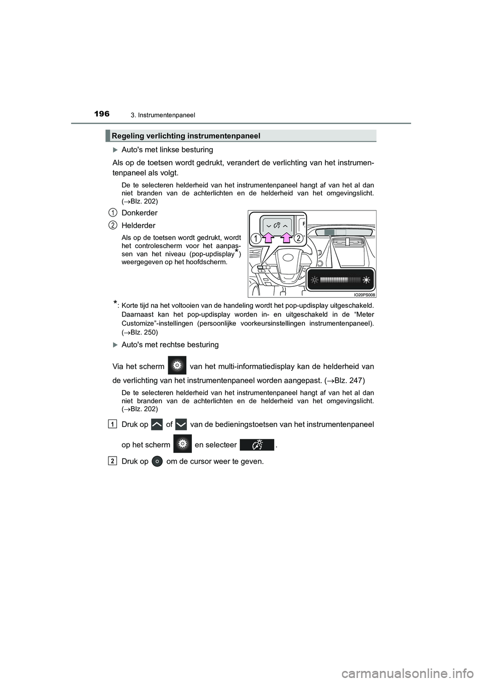 TOYOTA PRIUS PLUG-IN HYBRID 2021  Instructieboekje (in Dutch) 1963. Instrumentenpaneel
Prius Plug-in Hybrid_OM_OM47E75E_(EE)
Autos met linkse besturing
Als op de toetsen wordt gedrukt, verandert de verlichting van het instrumen-
tenpaneel als volgt.
De te se