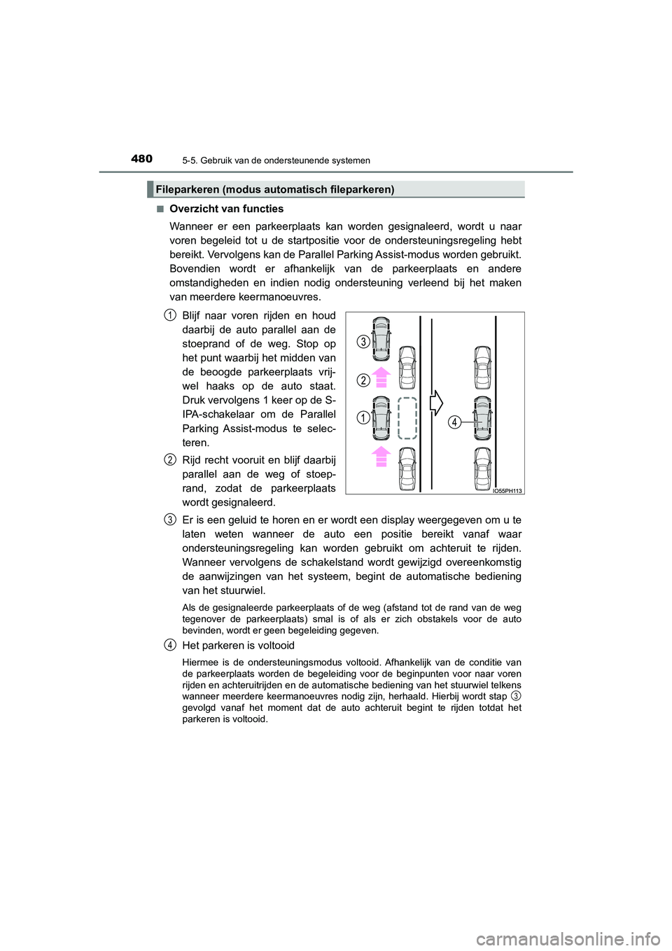 TOYOTA PRIUS PLUG-IN HYBRID 2021  Instructieboekje (in Dutch) 4805-5. Gebruik van de ondersteunende systemen
Prius Plug-in Hybrid_OM_OM47E75E_(EE)■
Overzicht van functies
Wanneer er een parkeerplaats kan worden gesignaleerd, wordt u naar
voren begeleid tot u d