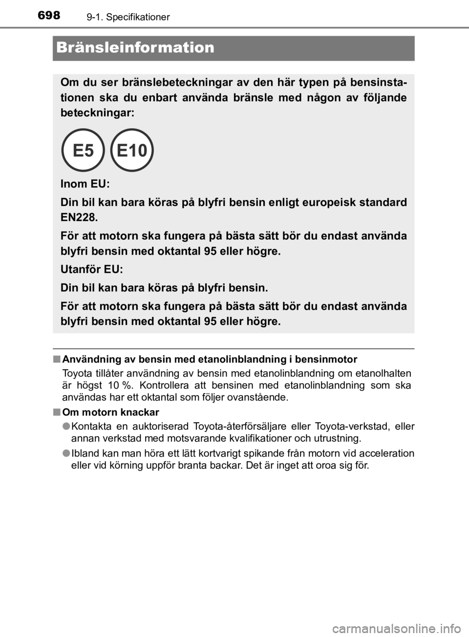 TOYOTA PRIUS PLUG-IN HYBRID 2021  Bruksanvisningar (in Swedish) 6989-1. Specifikationer
OM47D72SE
Bränsleinformation
■ Användning av bensin med etanolinblandning i bensinmotor
Toyota  tillåter  användning  av  bensin  med  etanolinblandning  om  etanolhalten