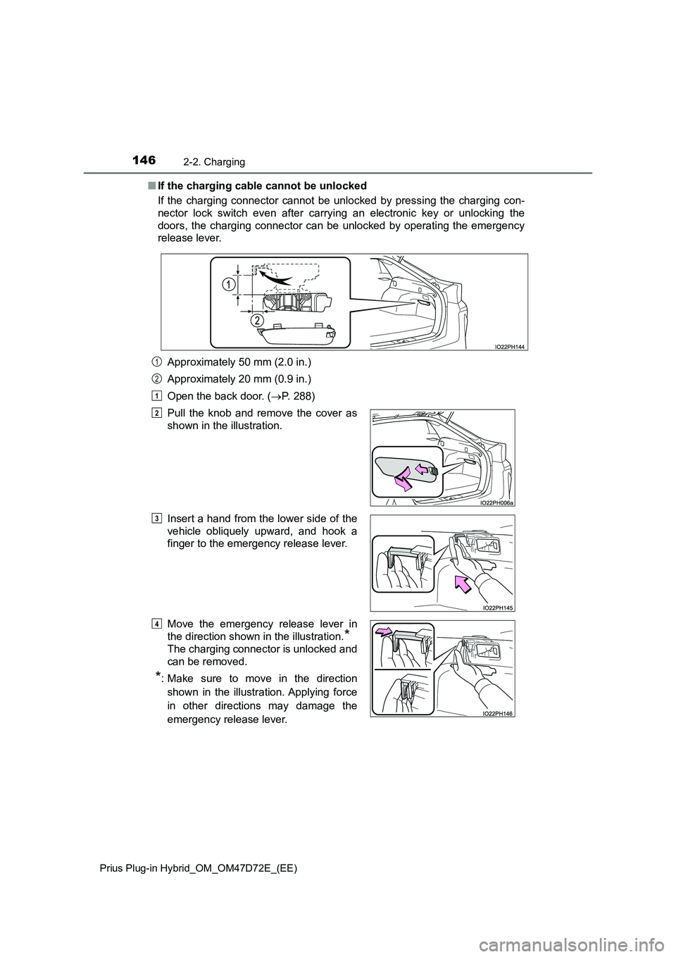 TOYOTA PRIUS PLUG-IN HYBRID 2020  Owners Manual 1462-2. Charging
Prius Plug-in Hybrid_OM_OM47D72E_(EE)
■If the charging cable cannot be unlocked 
If the charging connector cannot be unlocked by pressing the charging con- 
nector lock switch even 