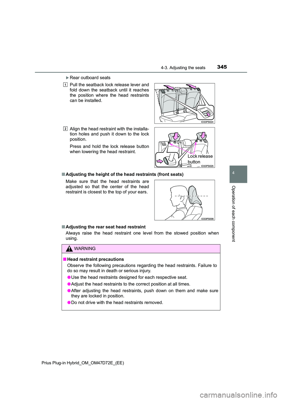 TOYOTA PRIUS PLUG-IN HYBRID 2020  Owners Manual 3454-3. Adjusting the seats 
Prius Plug-in Hybrid_OM_OM47D72E_(EE)
4
Operation of each component
Rear outboard seats 
■ Adjusting the height of the head restraints (front seats) 
■ Adjusting th