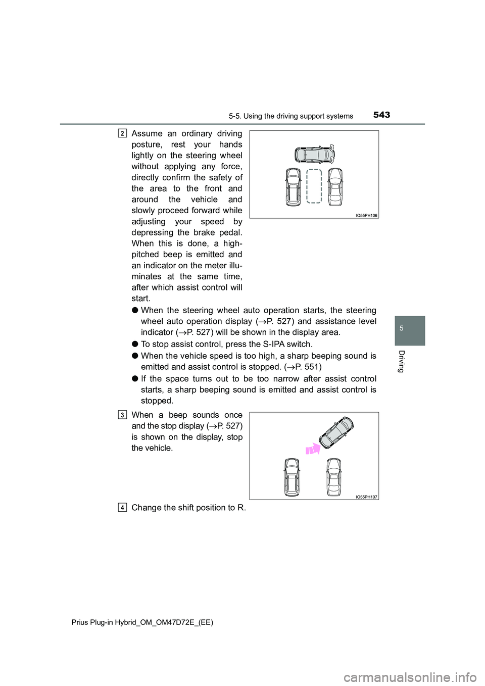 TOYOTA PRIUS PLUG-IN HYBRID 2020  Owners Manual 5435-5. Using the driving support systems 
Prius Plug-in Hybrid_OM_OM47D72E_(EE)
5
Driving
Assume an ordinary driving 
posture, rest your hands 
lightly on the steering wheel 
without applying any for