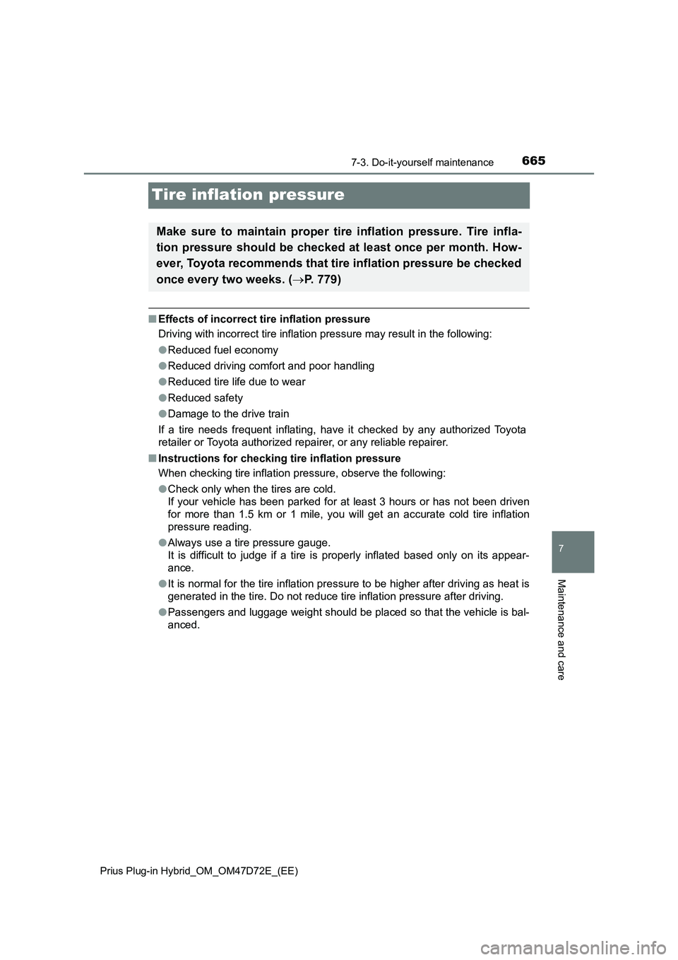 TOYOTA PRIUS PLUG-IN HYBRID 2020  Owners Manual 6657-3. Do-it-yourself maintenance
Prius Plug-in Hybrid_OM_OM47D72E_(EE)
7
Maintenance and care
Tire inflation pressure
■Effects of incorrect tire inflation pressure
Driving with incorrect tire infl