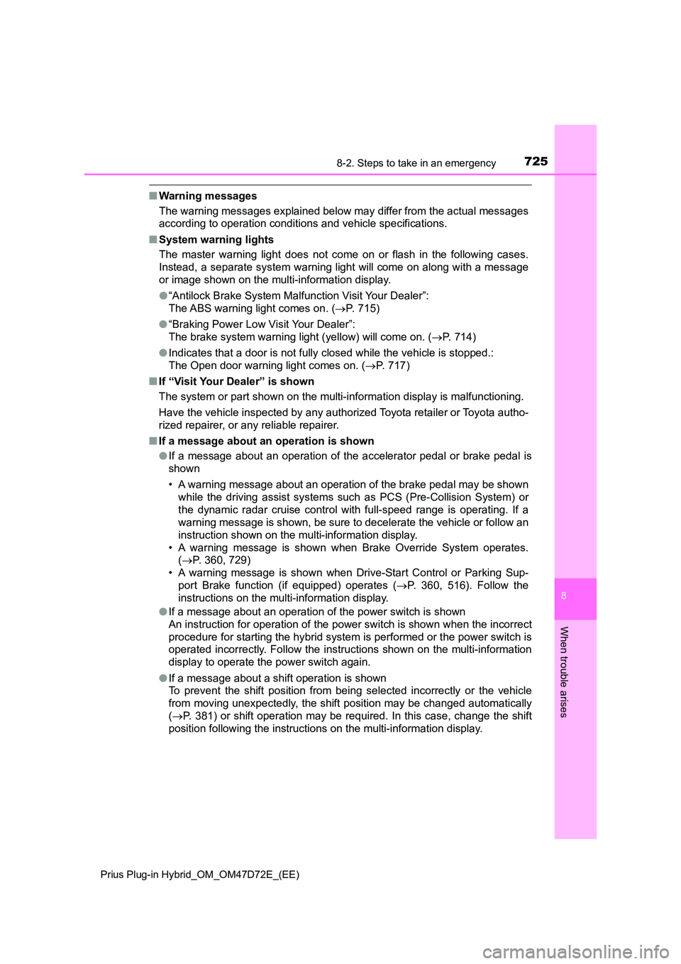 TOYOTA PRIUS PLUG-IN HYBRID 2020  Owners Manual 7258-2. Steps to take in an emergency 
Prius Plug-in Hybrid_OM_OM47D72E_(EE)
8
When trouble arises
■ Warning messages 
The warning messages explained below may differ from the actual messages 
accor