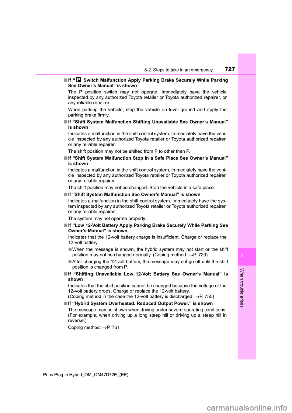 TOYOTA PRIUS PLUG-IN HYBRID 2020  Owners Manual 7278-2. Steps to take in an emergency 
Prius Plug-in Hybrid_OM_OM47D72E_(EE)
8
When trouble arises
■ If “  Switch Malfunction Apply Parking Brake Securely While Parking 
See Owner’s Manual” is