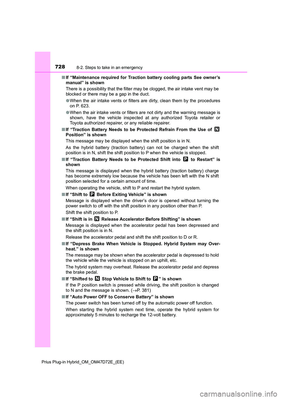 TOYOTA PRIUS PLUG-IN HYBRID 2020  Owners Manual 7288-2. Steps to take in an emergency
Prius Plug-in Hybrid_OM_OM47D72E_(EE)
■If “Maintenance required for Traction battery cooling parts See owner’s 
manual” is shown 
There is a possibility t