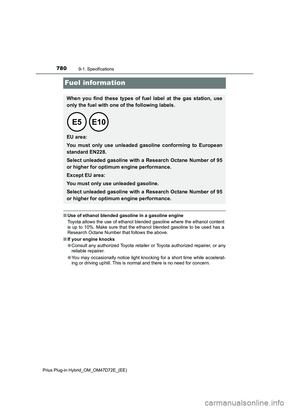 TOYOTA PRIUS PLUG-IN HYBRID 2020  Owners Manual 7809-1. Specifications
Prius Plug-in Hybrid_OM_OM47D72E_(EE)
Fuel information
■Use of ethanol blended gasoline in a gasoline engine
Toyota allows the use of ethanol blended gasoline where the ethano