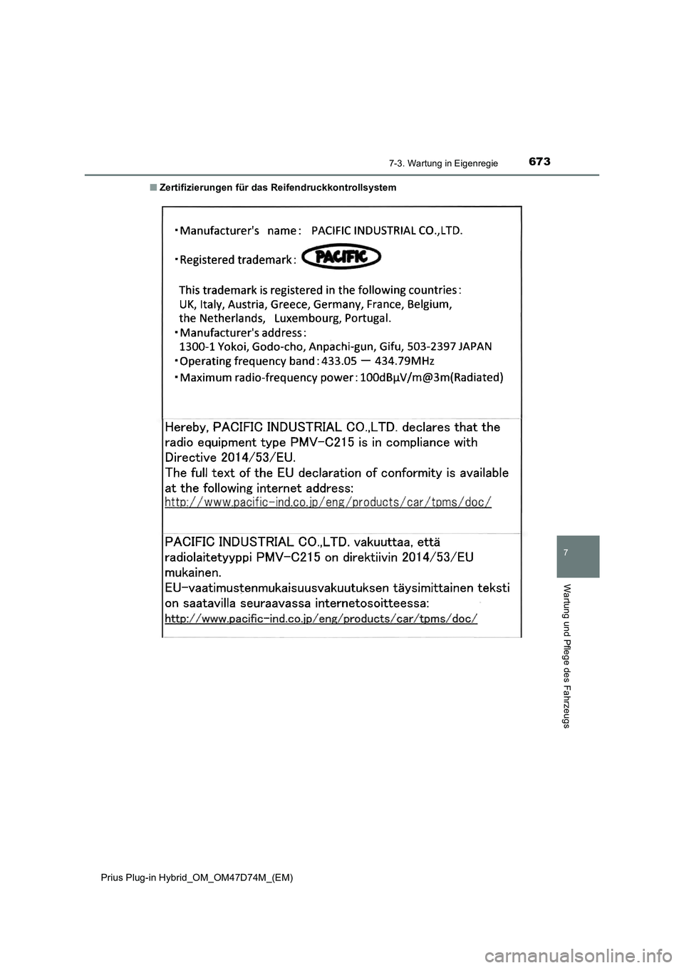 TOYOTA PRIUS PLUG-IN HYBRID 2020  Betriebsanleitungen (in German) 6737-3. Wartung in Eigenregie
Prius Plug-in Hybrid_OM_OM47D74M_(EM)
7
Wartung und Pflege des Fahrzeugs
■Zertifizierungen für das Reifendruckkontrollsystem 