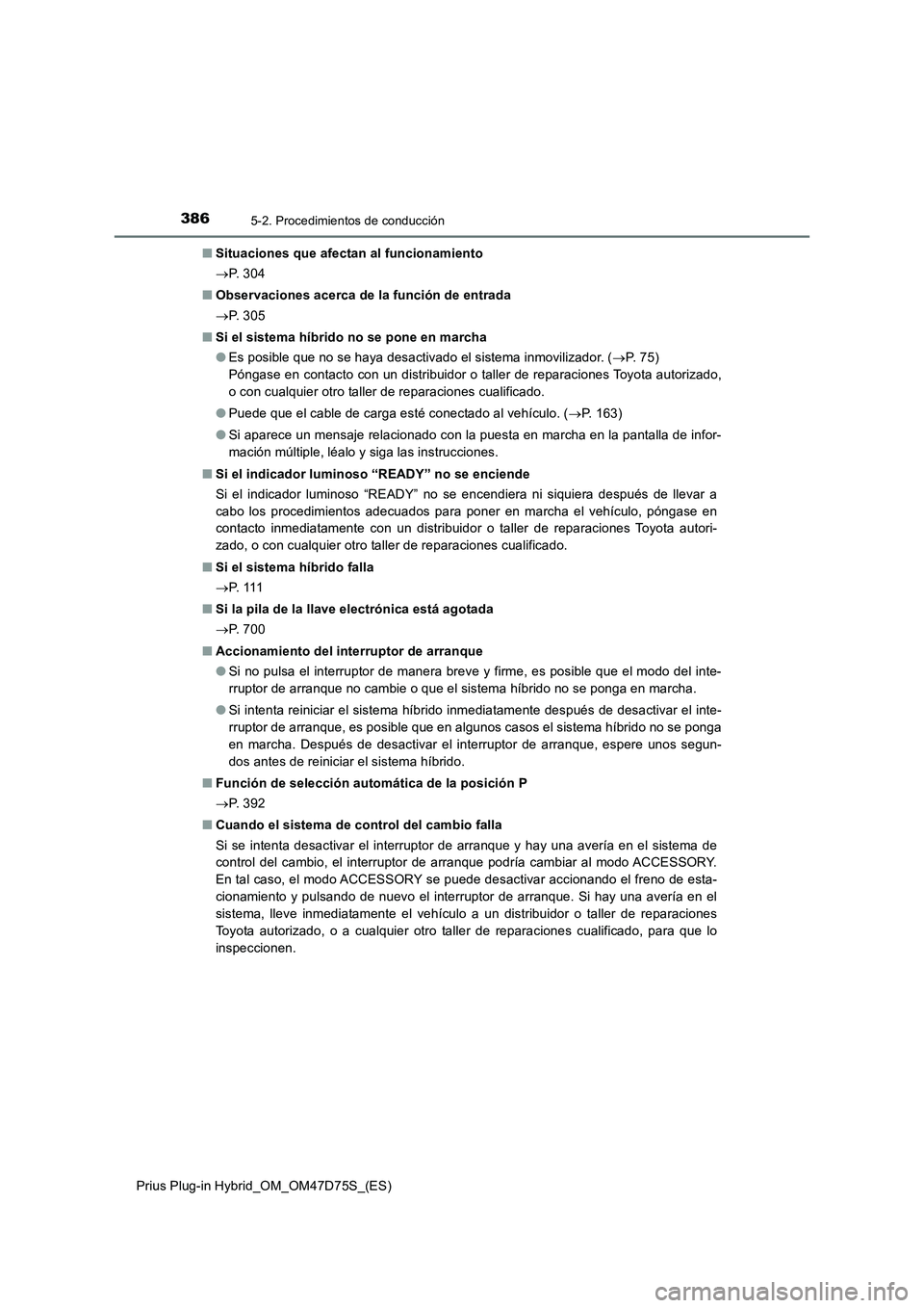 TOYOTA PRIUS PLUG-IN HYBRID 2020 Manual del propietario (in Spanish) 3865-2. Procedimientos de conducción
Prius Plug-in Hybrid_OM_OM47D75S_(ES)■Situaciones que afectan al funcionamiento
P. 3 0 4
■Observaciones acerca de la función de entrada
P. 3 0 5
■S TOYOTA PRIUS PLUG-IN HYBRID 2020 Manual del propietario (in Spanish) 3865-2. Procedimientos de conducción
Prius Plug-in Hybrid_OM_OM47D75S_(ES)■Situaciones que afectan al funcionamiento
P. 3 0 4
■Observaciones acerca de la función de entrada
P. 3 0 5
■S