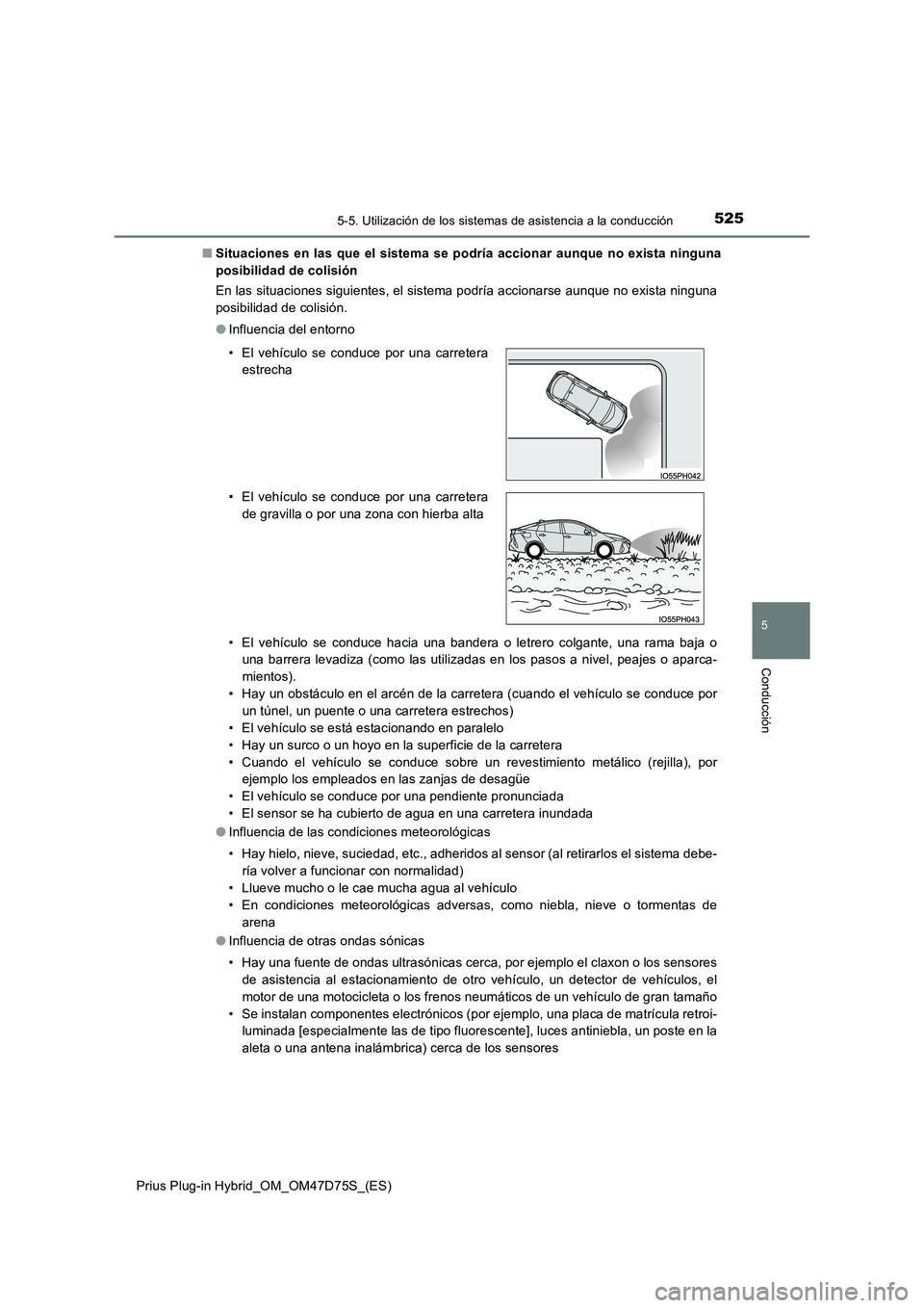 TOYOTA PRIUS PLUG-IN HYBRID 2020 Manual del propietario (in Spanish) 5255-5. Utilización de los sistemas de asistencia a la conducción
Prius Plug-in Hybrid_OM_OM47D75S_(ES)
5
Conducción
■Situaciones en las que el sistema se podría accionar aunque no exista ningun TOYOTA PRIUS PLUG-IN HYBRID 2020 Manual del propietario (in Spanish) 5255-5. Utilización de los sistemas de asistencia a la conducción
Prius Plug-in Hybrid_OM_OM47D75S_(ES)
5
Conducción
■Situaciones en las que el sistema se podría accionar aunque no exista ningun