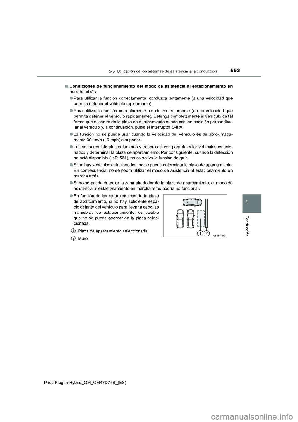 TOYOTA PRIUS PLUG-IN HYBRID 2020 Manual del propietario (in Spanish) 5535-5. Utilización de los sistemas de asistencia a la conducción
Prius Plug-in Hybrid_OM_OM47D75S_(ES)
5
Conducción
■Condiciones de funcionamiento del modo de asistencia al estacionamiento en
m TOYOTA PRIUS PLUG-IN HYBRID 2020 Manual del propietario (in Spanish) 5535-5. Utilización de los sistemas de asistencia a la conducción
Prius Plug-in Hybrid_OM_OM47D75S_(ES)
5
Conducción
■Condiciones de funcionamiento del modo de asistencia al estacionamiento en
m