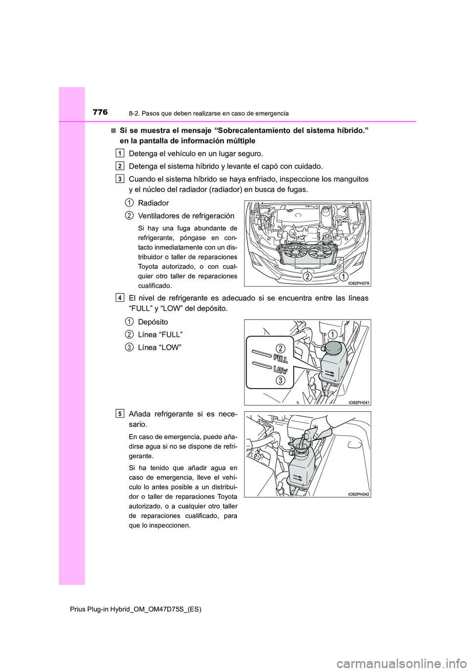 TOYOTA PRIUS PLUG-IN HYBRID 2020  Manual del propietario (in Spanish) 7768-2. Pasos que deben realizarse en caso de emergencia
Prius Plug-in Hybrid_OM_OM47D75S_(ES) 
■Si se muestra el mensaje “Sobrecalentamiento del sistema híbrido.” 
en la pantalla de informaci