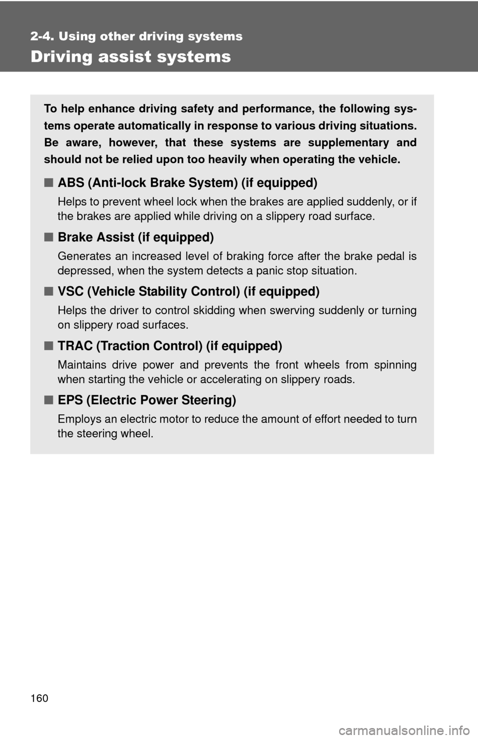 TOYOTA YARIS 2011 3.G Owners Manual 160
2-4. Using other driving systems
Driving assist systems
To help enhance driving safety and performance, the following sys-
tems operate automatically in res ponse to various driving situations.
Be TOYOTA YARIS 2011 3.G Owners Manual 160
2-4. Using other driving systems
Driving assist systems
To help enhance driving safety and performance, the following sys-
tems operate automatically in res ponse to various driving situations.
Be
